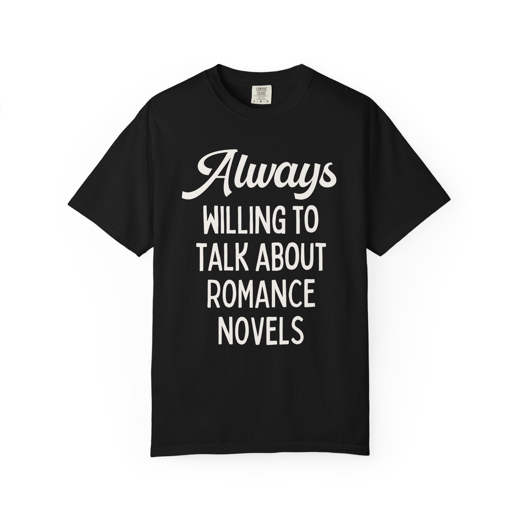 Funny Bookish Tee for Romance Novels: Always Willing to Talk About Romance Novels | Gift for Book Lover Who Loves Romance Book Tropes - Opal and June