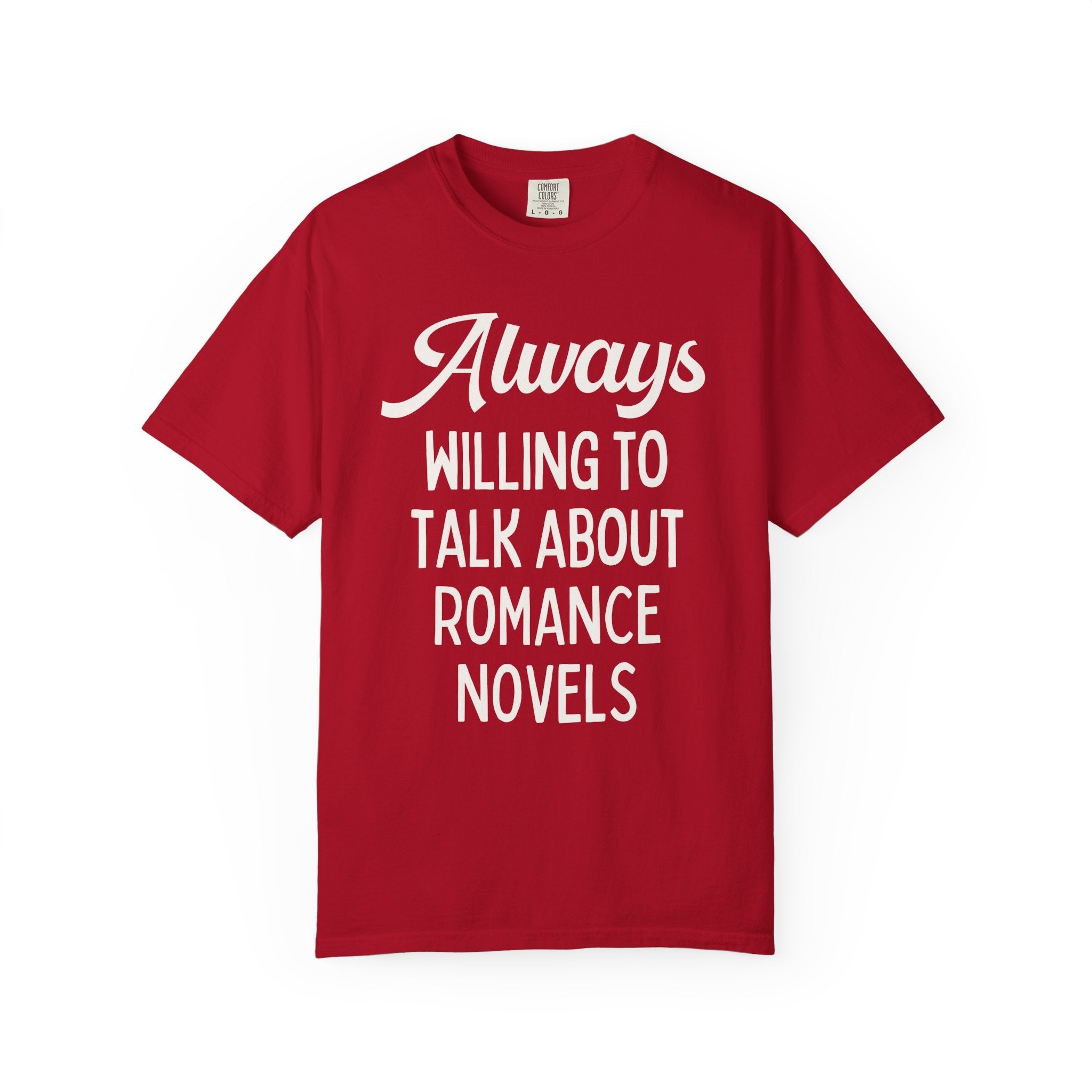 Funny Bookish Tee for Romance Novels: Always Willing to Talk About Romance Novels | Gift for Book Lover Who Loves Romance Book Tropes - Opal and June