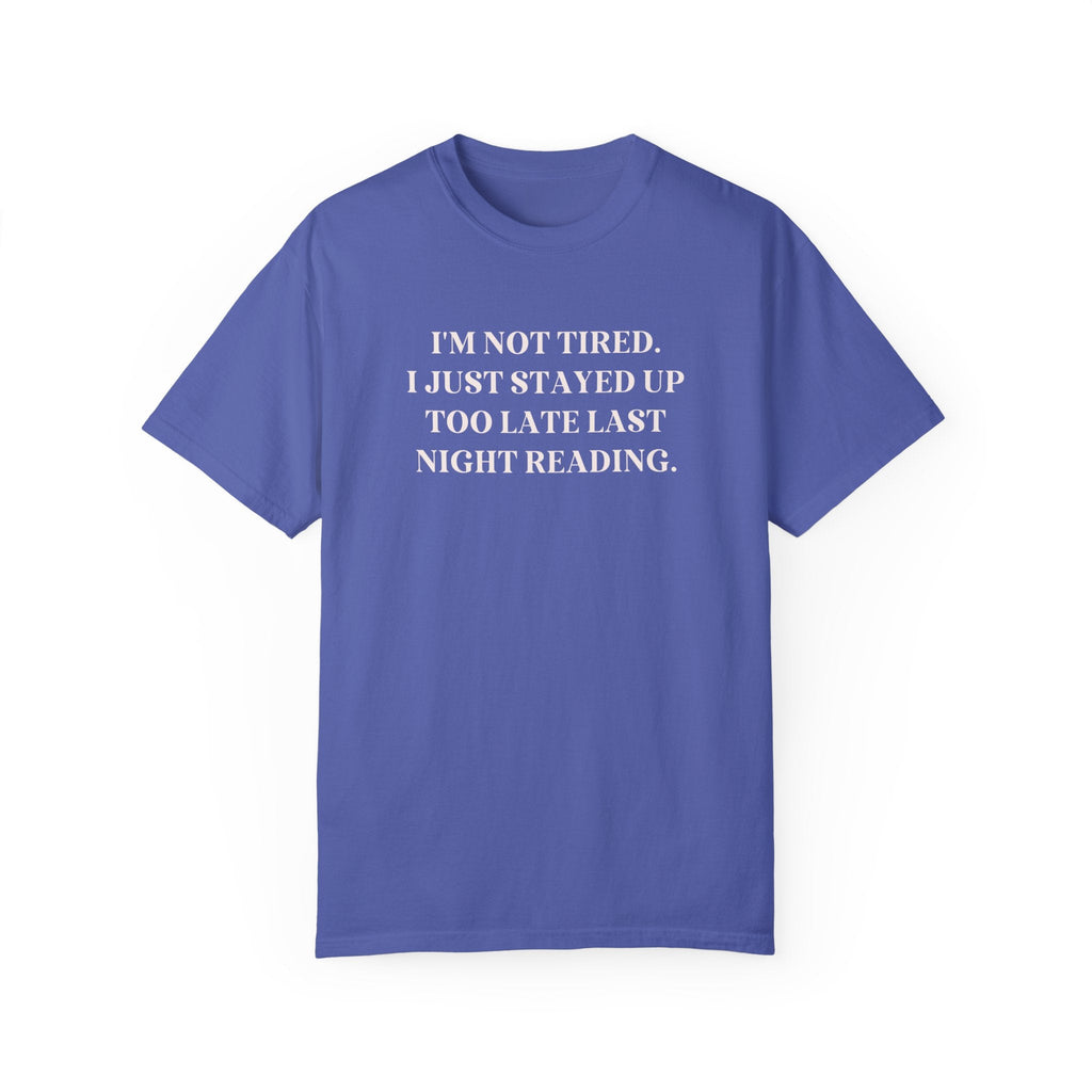 Funny Bookish Tee Shirt for Readers Who Always Stay Up Too Late: Cozy and Colorful T-Shirt | Gift for English Major or Literature Professor - Opal and June