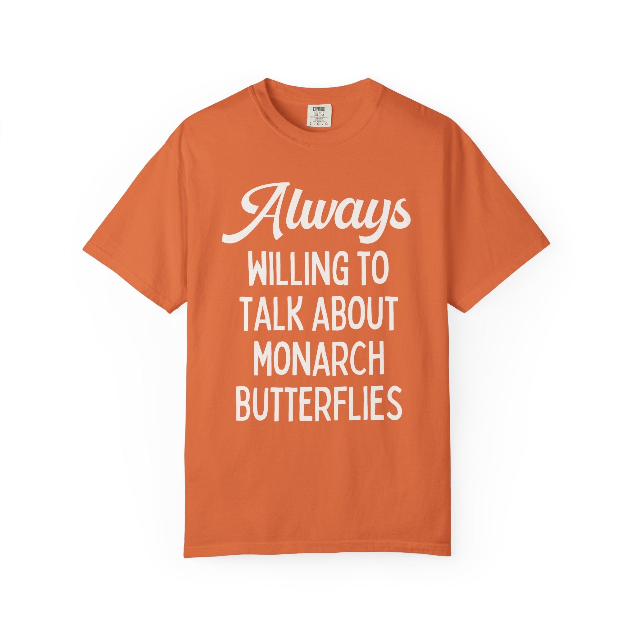 Funny Butterfly Lover Gift for Friend Who Loves Butterflies: Always Willing To Talk About Monarch Butterflies, Cute Entomologist Tee Shirt - Opal and June