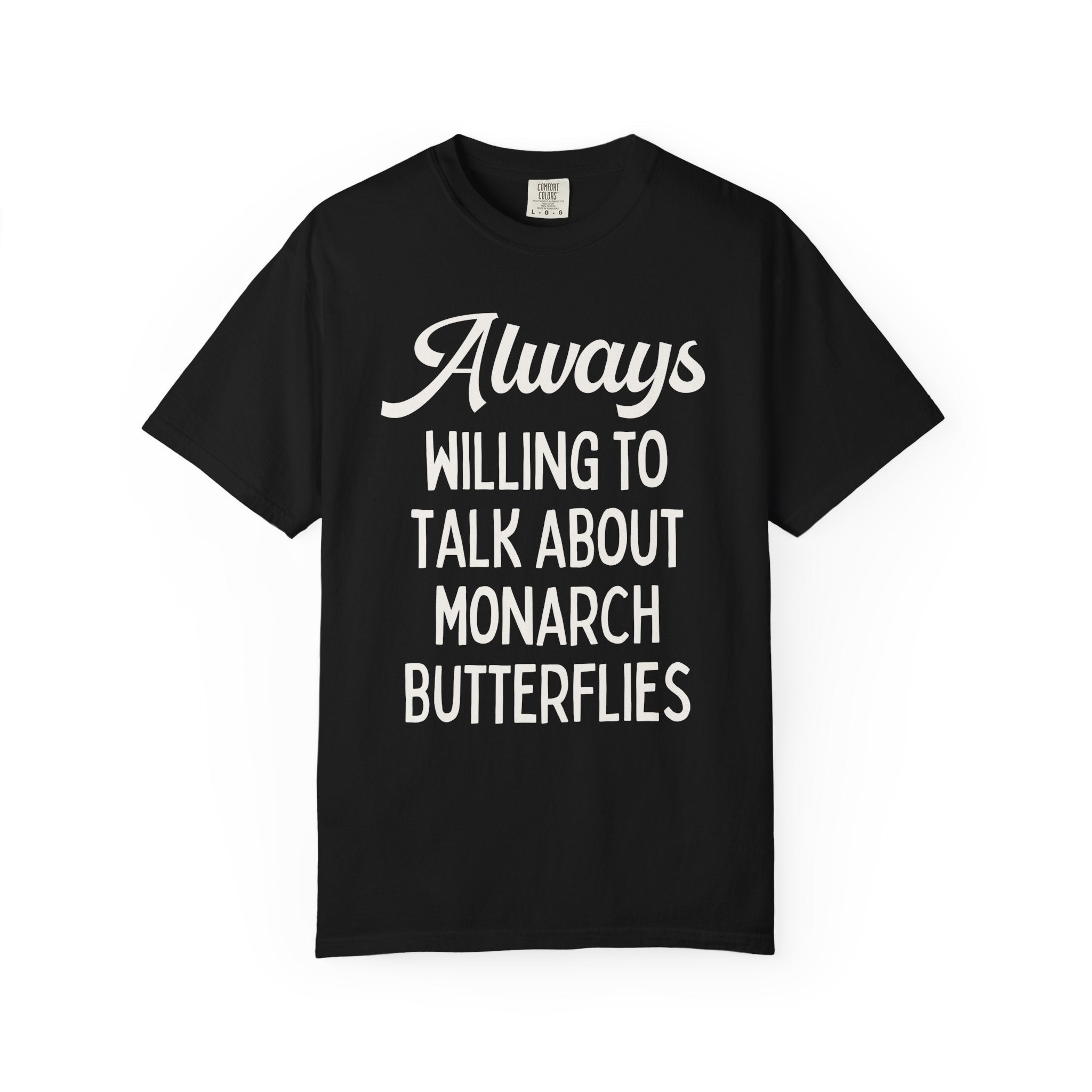 Funny Butterfly Lover Gift for Friend Who Loves Butterflies: Always Willing To Talk About Monarch Butterflies, Cute Entomologist Tee Shirt - Opal and June