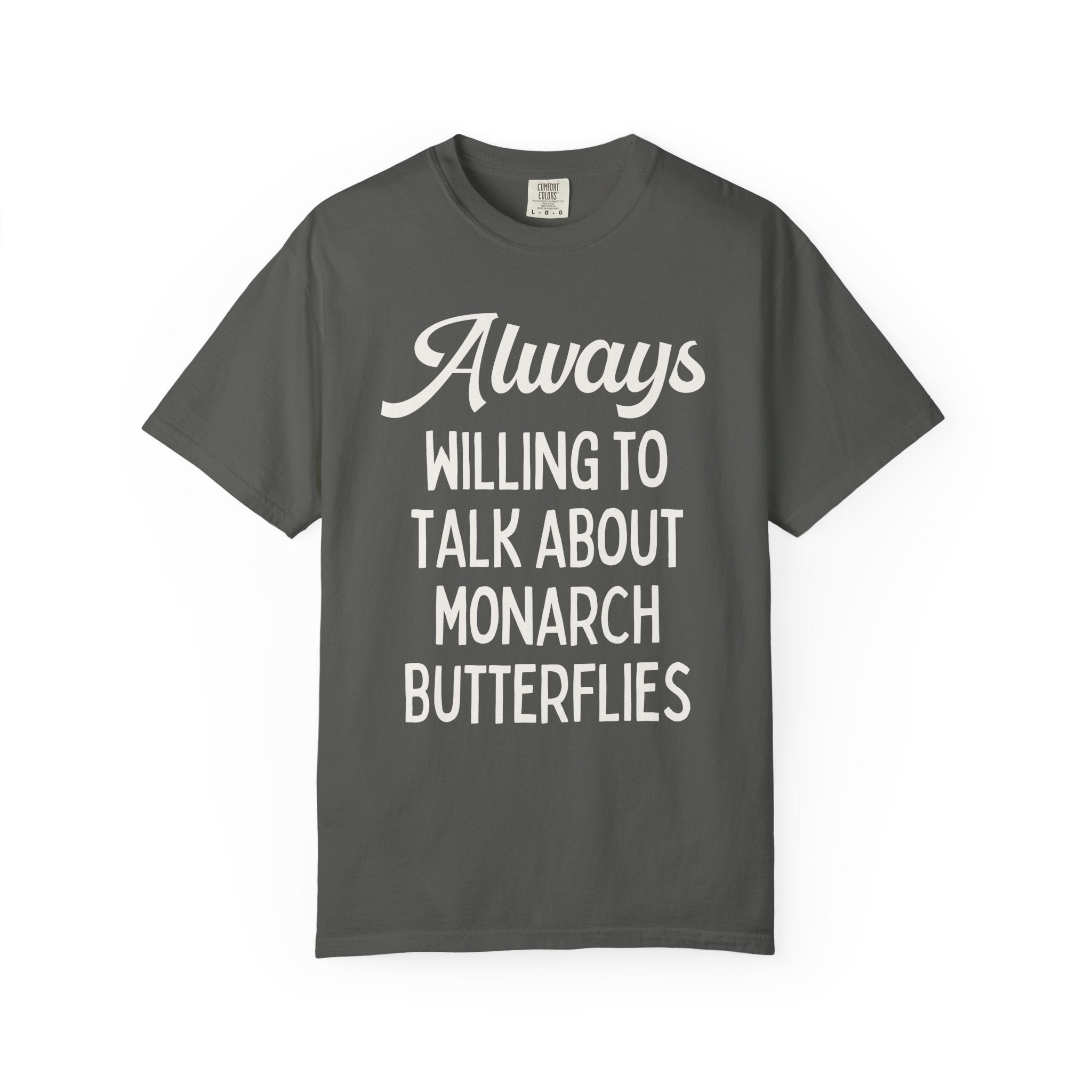 Funny Butterfly Lover Gift for Friend Who Loves Butterflies: Always Willing To Talk About Monarch Butterflies, Cute Entomologist Tee Shirt - Opal and June