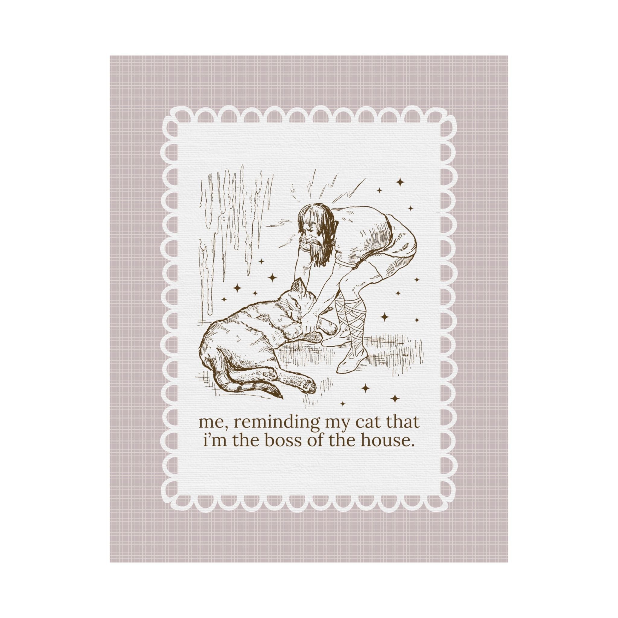 Funny Cat Lover Poster Print for Cat Mom or Cat Dad Who's Cat Runs the Household: Me, Reminding My Cat That I'm the Boss of the House - Opal and June