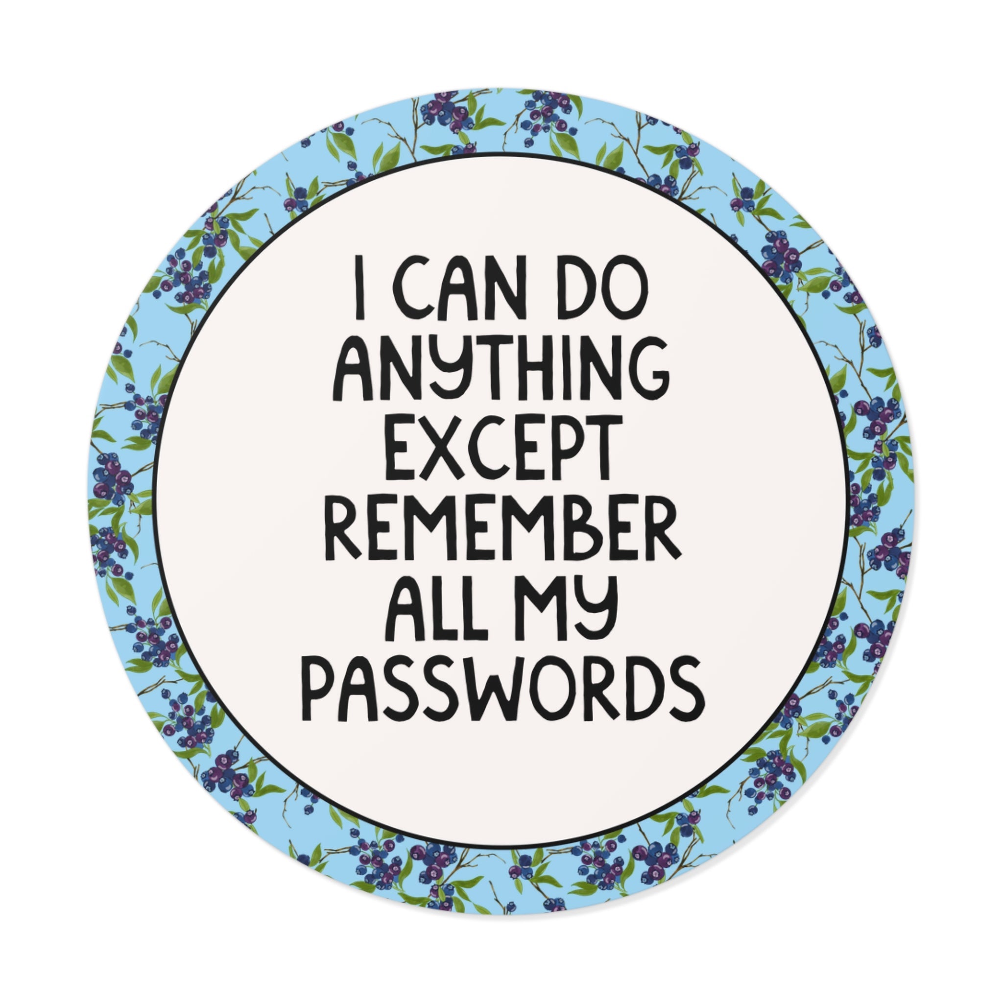 Funny Coworker Gift: I Can Do Anything Except Remember My Passwords, Silly Birthday Gift, Friend or Sister, Cute Blueberry Pattern Sticker - Opal and June