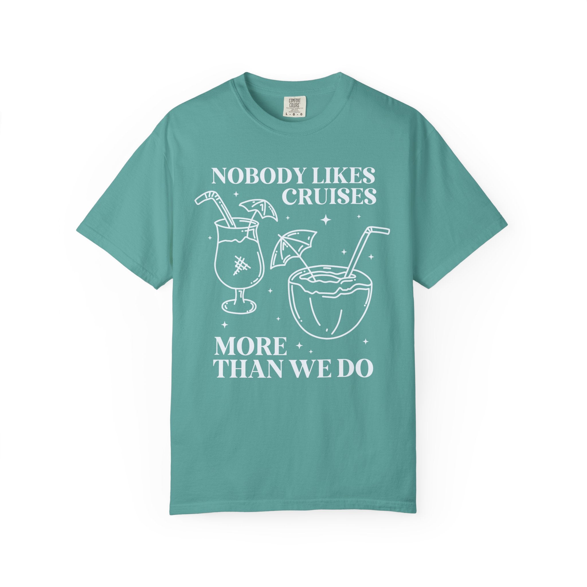 Funny Cruise Lover Tee Shirt for Friends Who Bought the Drinks Package: Nobody Likes Cruises More Than We Do, Silly Friend Vacation Tee - Opal and June