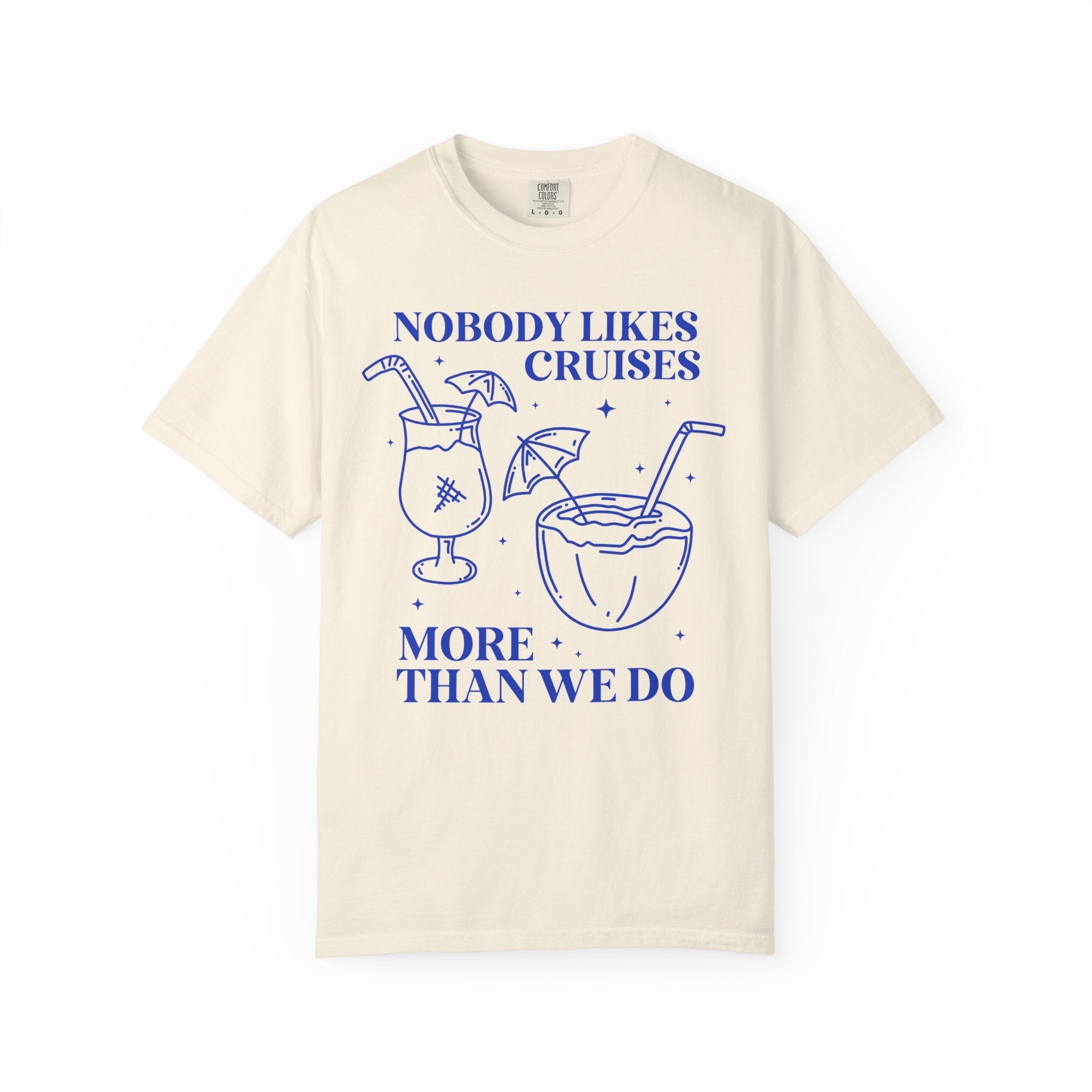 Funny Cruise Lover Tee Shirt for Friends Who Bought the Drinks Package: Nobody Likes Cruises More Than We Do, Silly Friend Vacation Tee - Opal and June