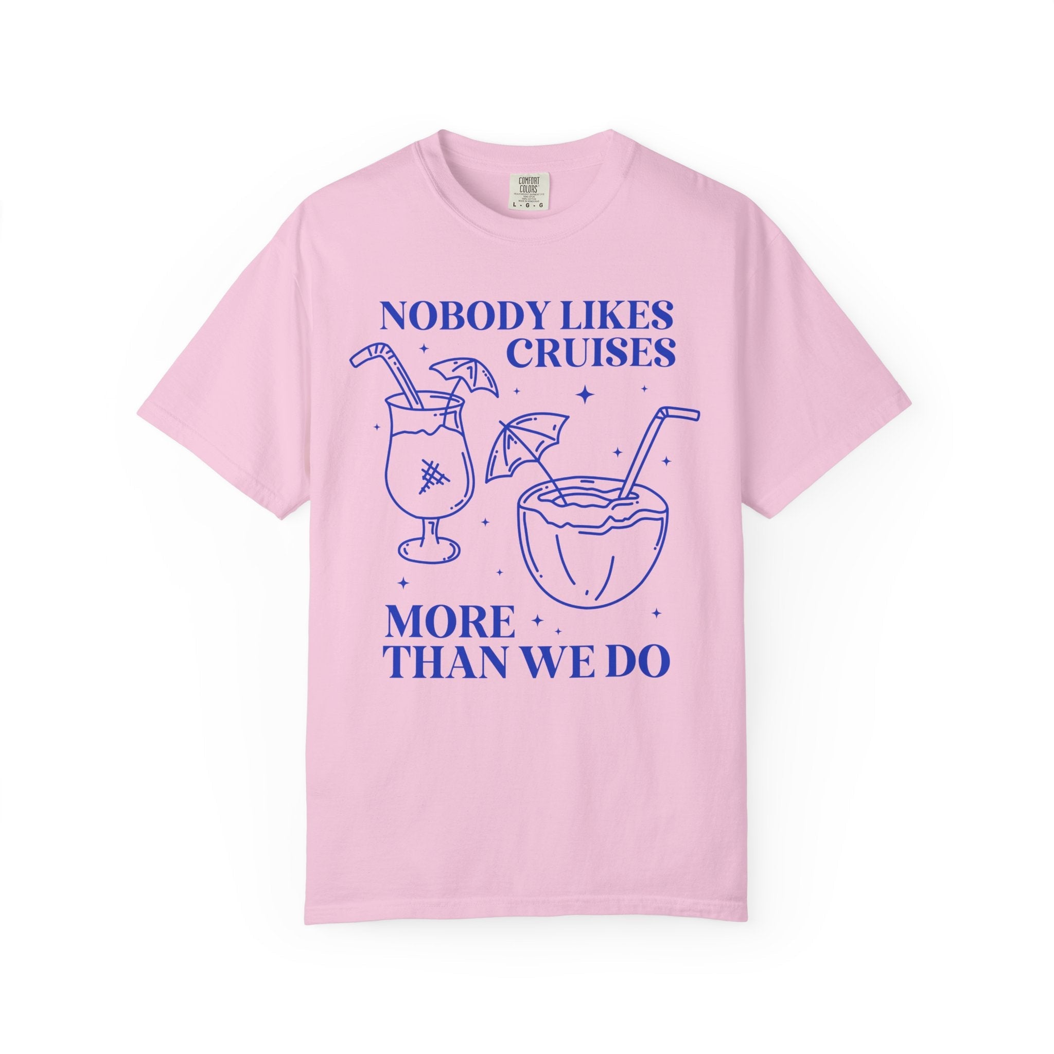 Funny Cruise Lover Tee Shirt for Friends Who Bought the Drinks Package: Nobody Likes Cruises More Than We Do, Silly Friend Vacation Tee - Opal and June