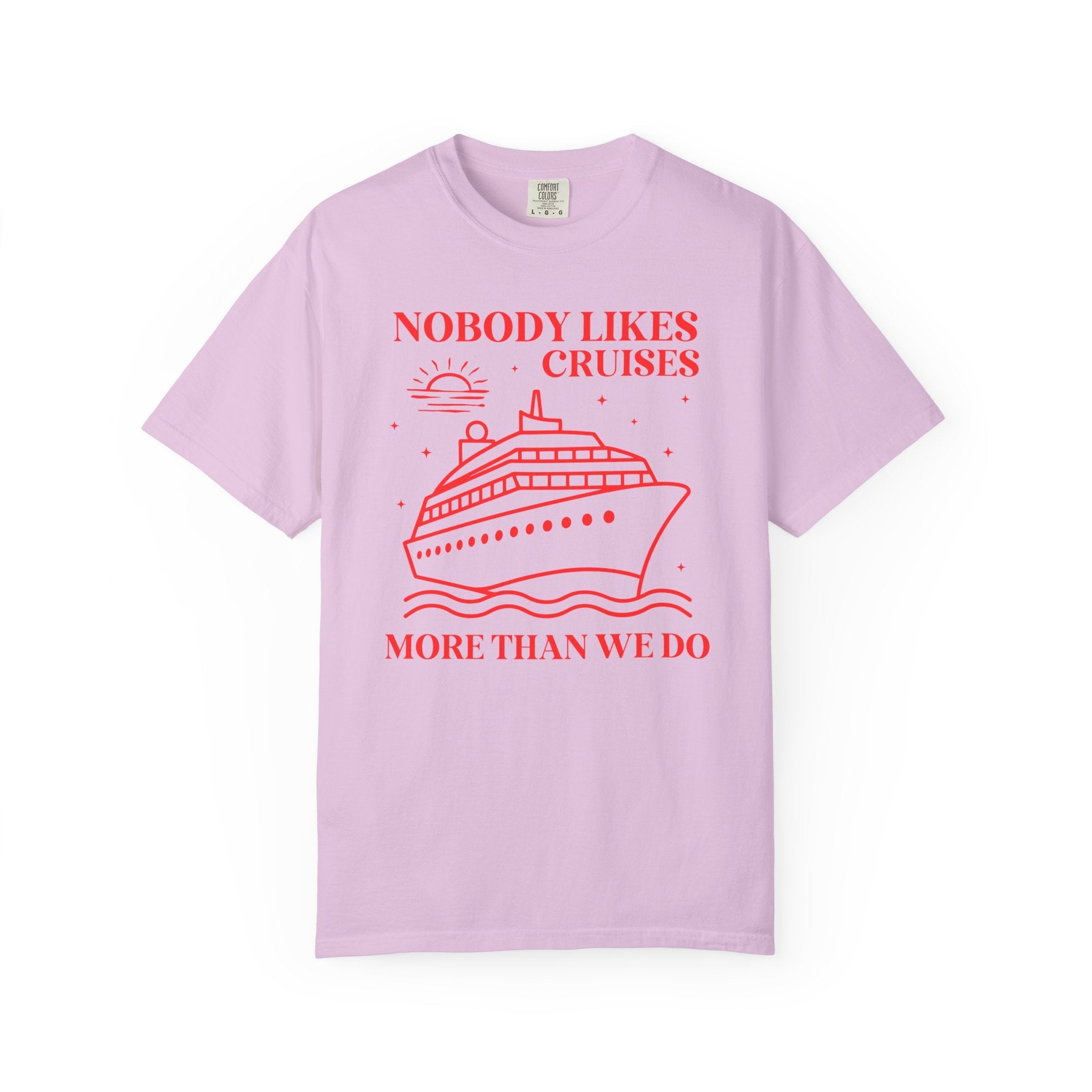 Funny Cruise Lover Tee Shirt: Nobody Likes Cruises More Than We Do, Silly Matching Cruse Tee for Friends, Shirt for Family Cruise Trip - Opal and June