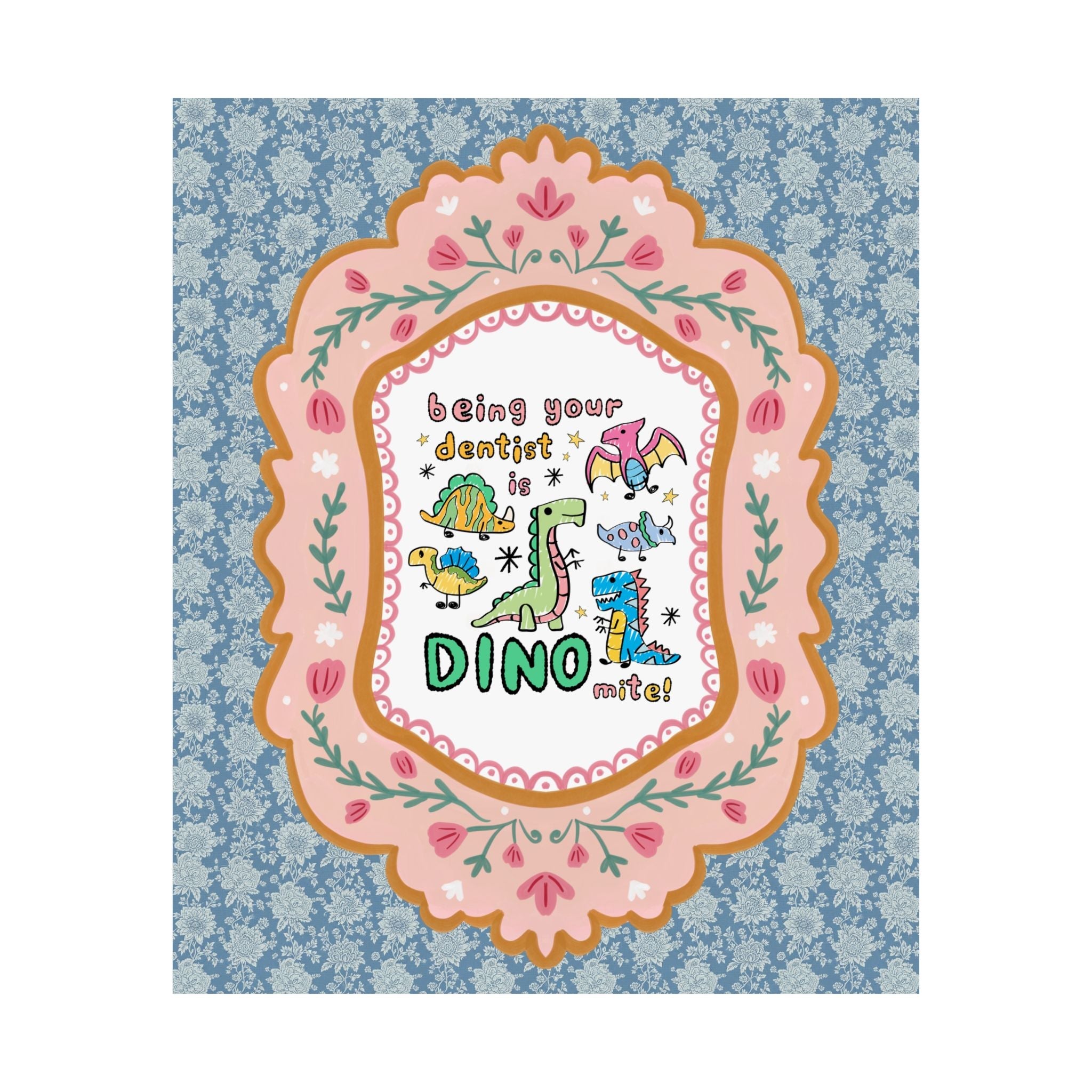 Funny Dentist Poster for Dentist, Dental Hygienist Who Loves Dinosaurs: Being Your Dentist is Dino - Mite! Funny Sarcastic Gift for Dentist - Opal and June