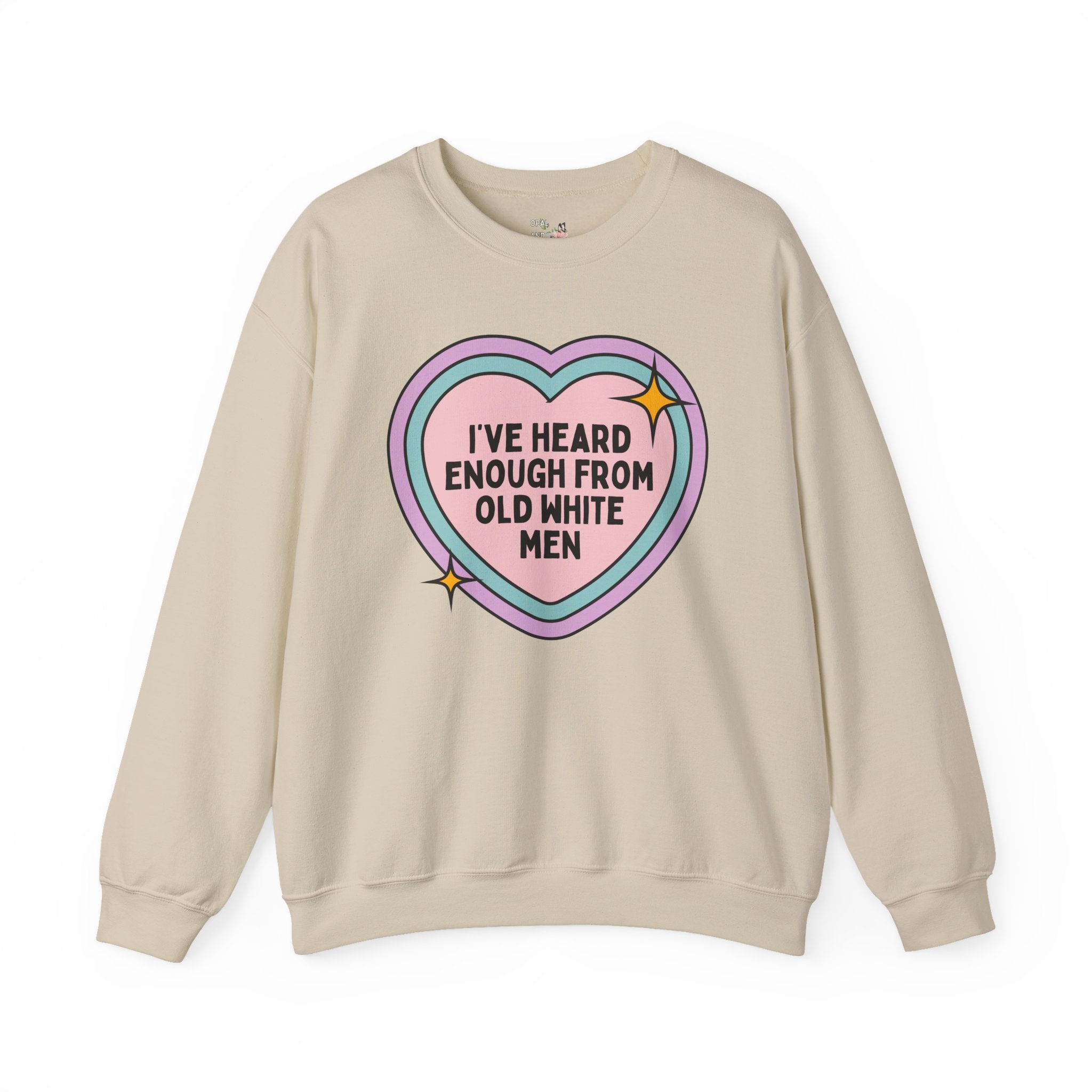 Funny Feminist Sweatshirt, Cute Rainbow Heart, Boho Democratic Leftist Shirt, Heard Enough From Old White Men, Gift for Daughter or Sister - Opal and June