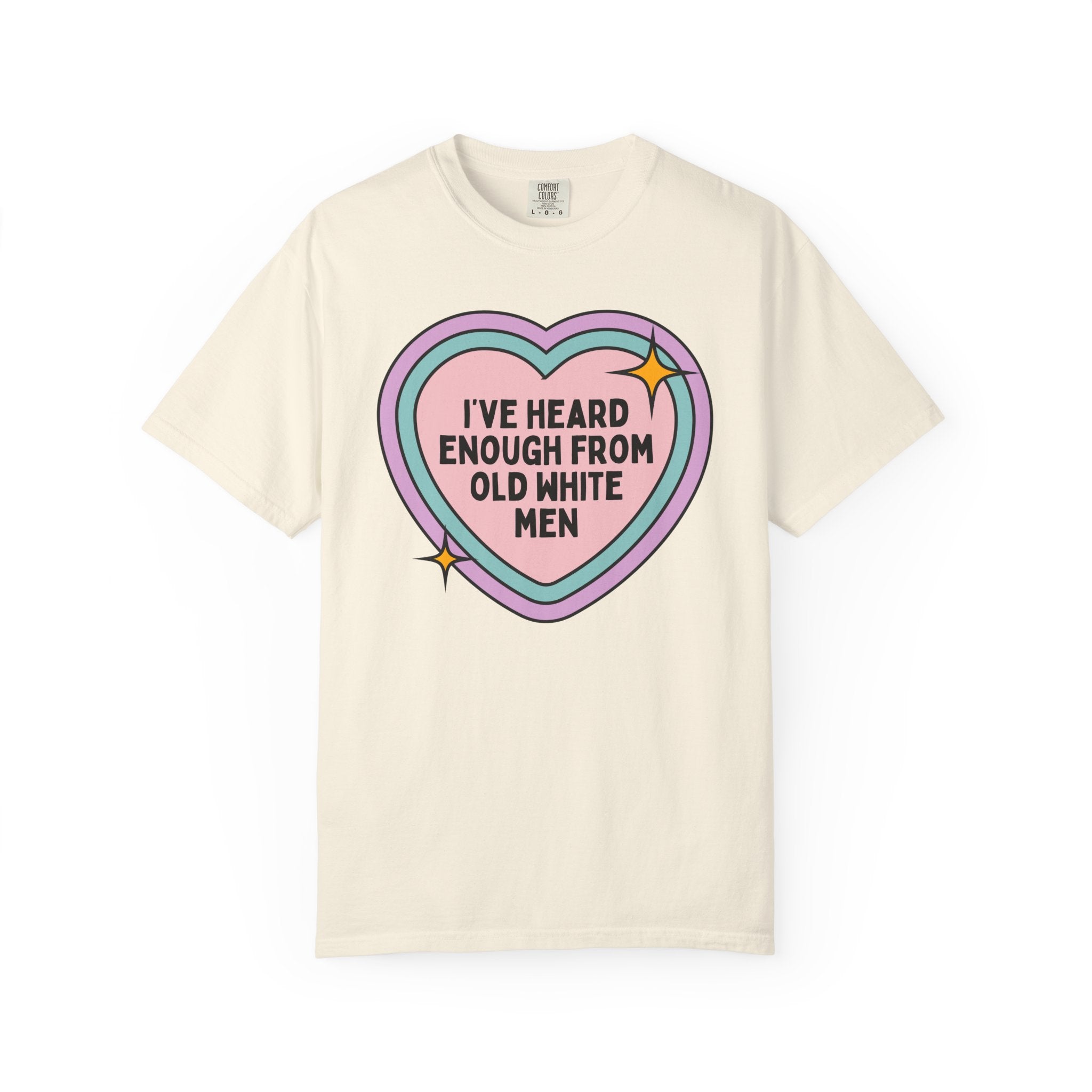 Funny Feminist Tee Shirt, Cute Rainbow Heart, Boho Democratic Leftist Shirt, Heard Enough From Old White Men, Gift for Daughter or Sister - Opal and June