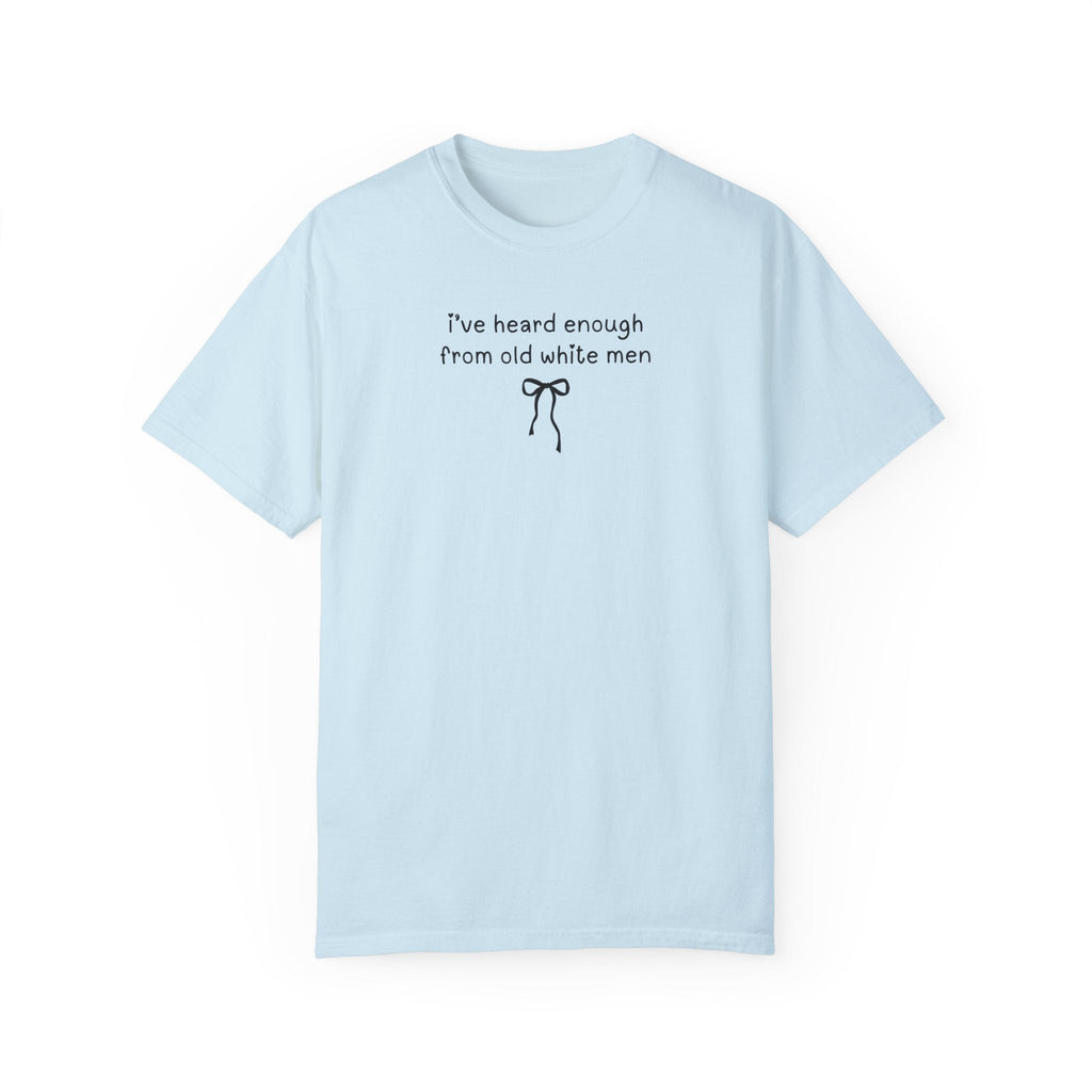 Funny Feminist Tee Shirt with Cute Minimal Bow, Boho Democratic Leftist Shirt, Heard Enough From Old White Men, Gift for Daughter or Sister - Opal and June