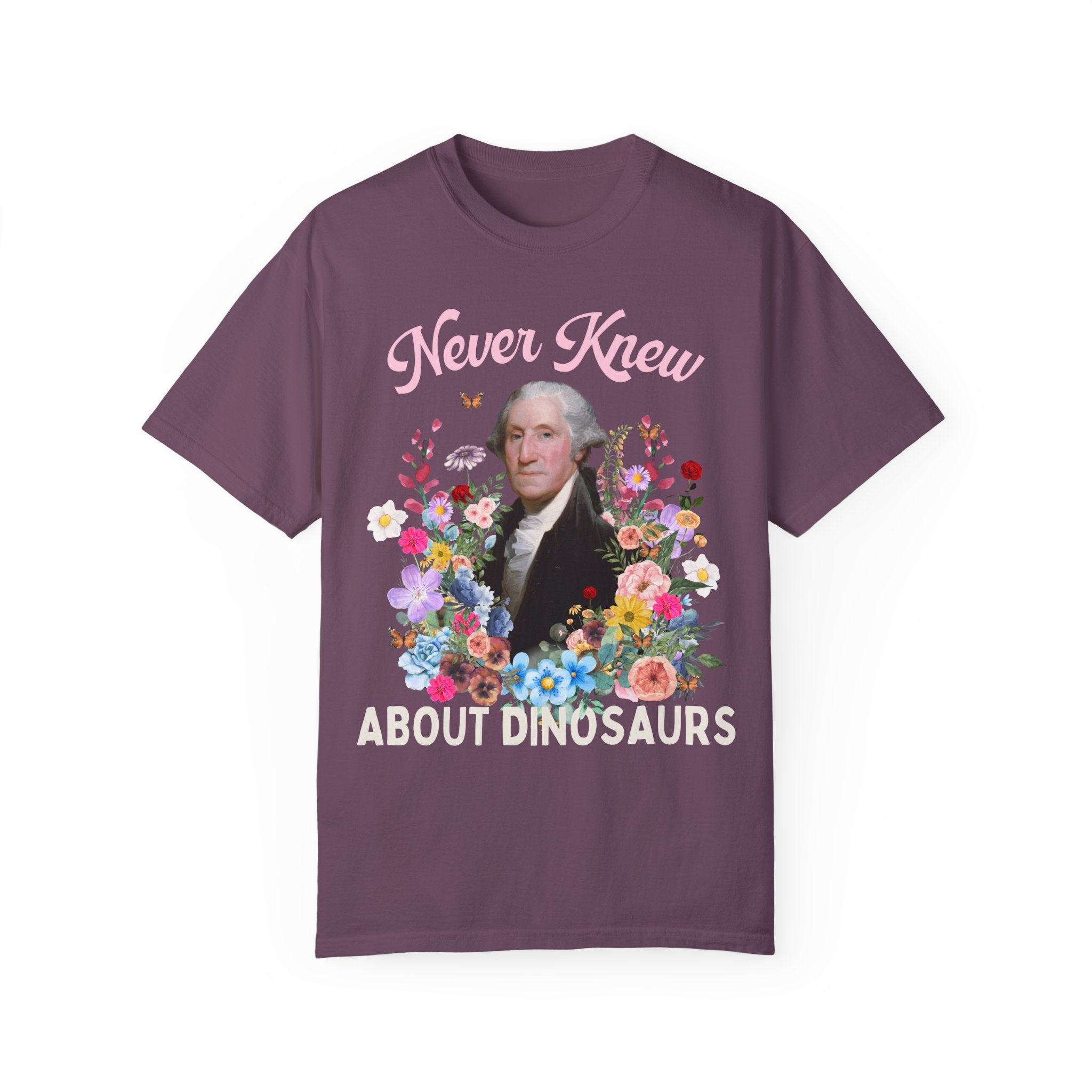 Funny Floral History T-Shirt of George Washington: Never Knew About Dinosaurs | History Buff Gift for Science Teacher or History Professor - Opal and June