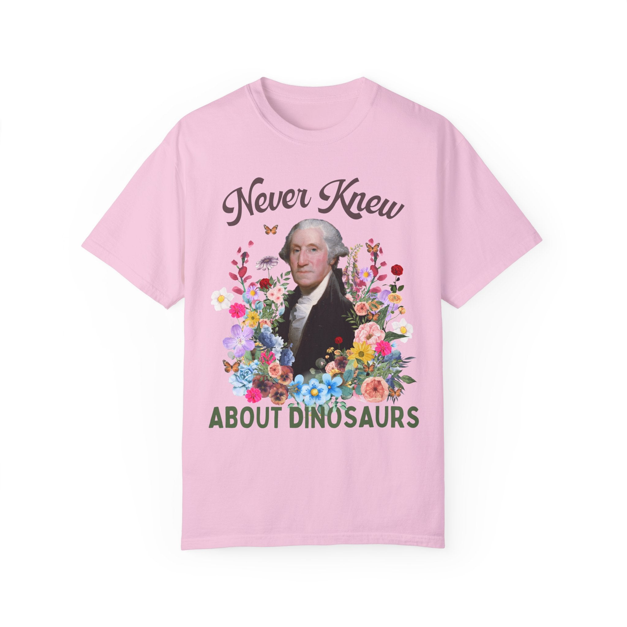 Funny Floral History T-Shirt of George Washington: Never Knew About Dinosaurs | History Buff Gift for Science Teacher or History Professor - Opal and June