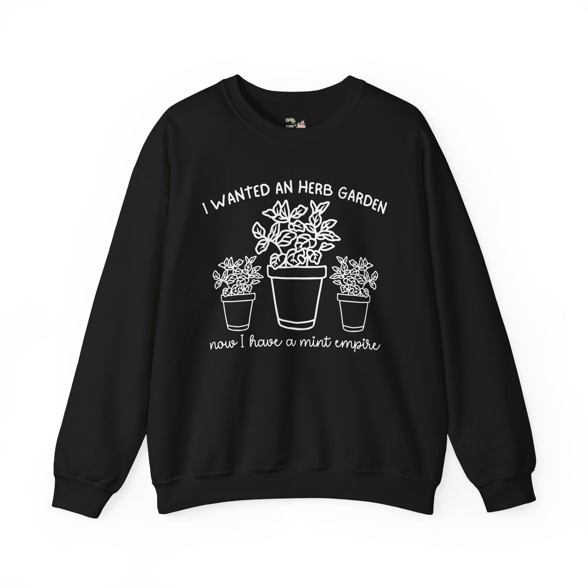 Funny Gardening Sweatshirt for Garden Lover Who Grows Too Much Mint, Silly Herb Garden Humor Crewneck for Daughter or Grandma Who Gardens - Opal and June