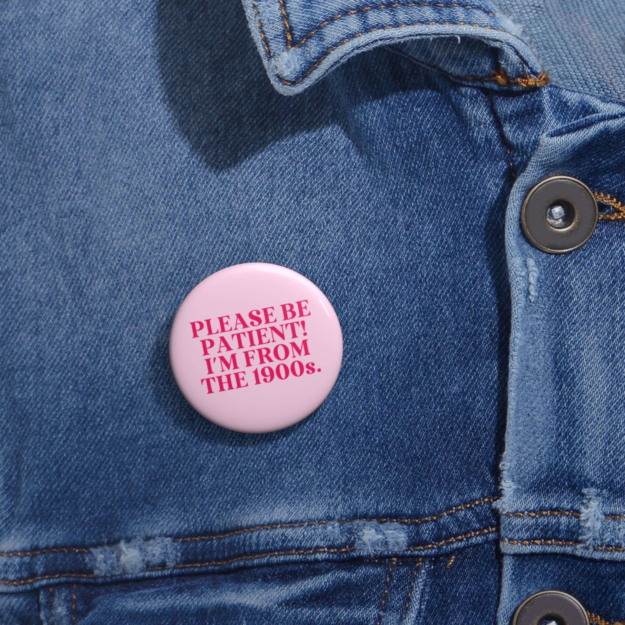 Funny History Lover Pinback Button: Please Be Patient I'm From the 1900s, Silly Historian Gift for Social Studies Teacher Born in the 1900s - Opal and June