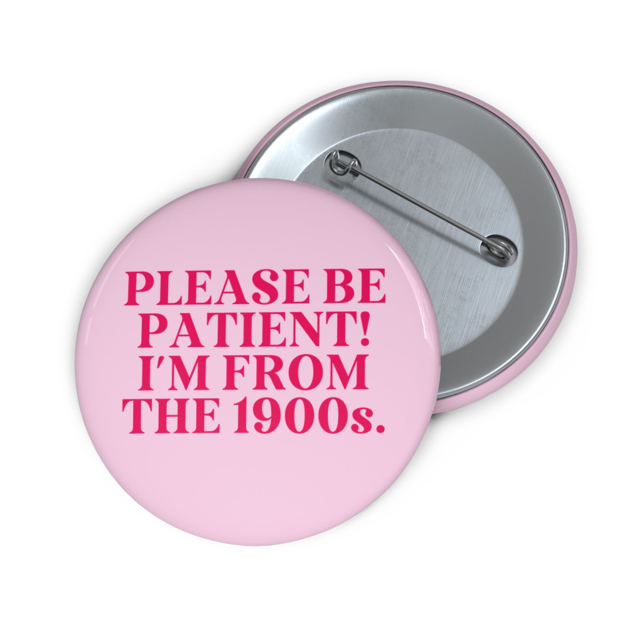 Funny History Lover Pinback Button: Please Be Patient I'm From the 1900s, Silly Historian Gift for Social Studies Teacher Born in the 1900s - Opal and June
