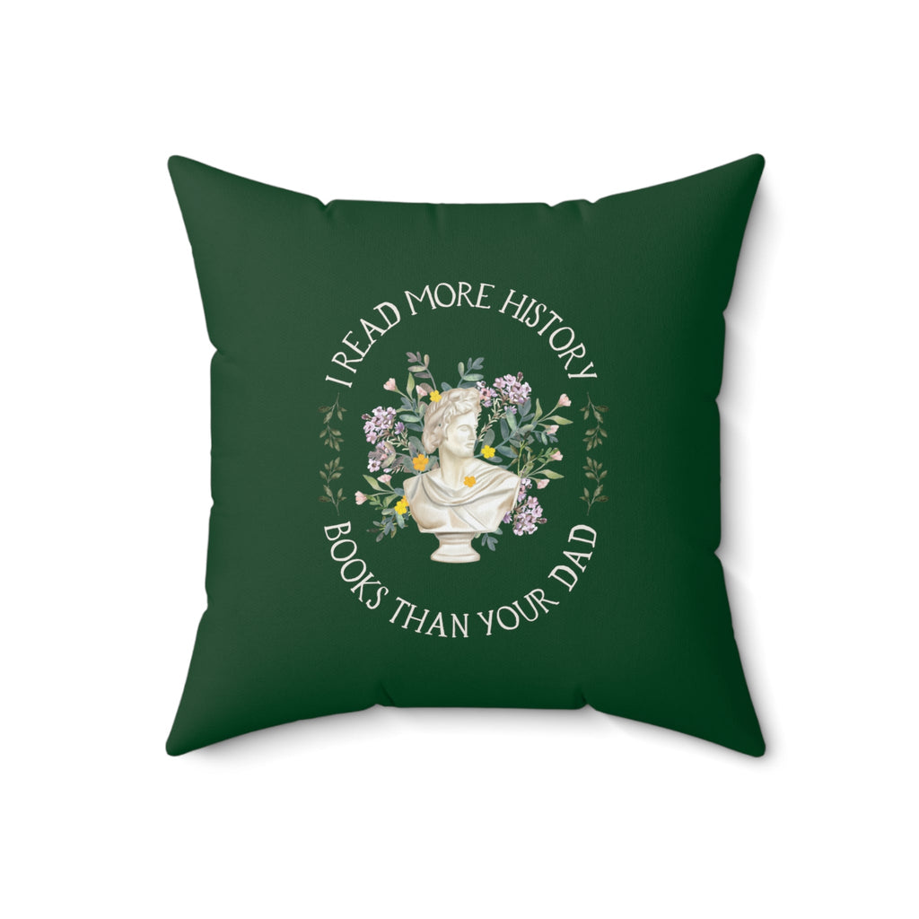 Funny History Pillow for History Teacher: I Read More History Books Than Your Dad - Opal and June