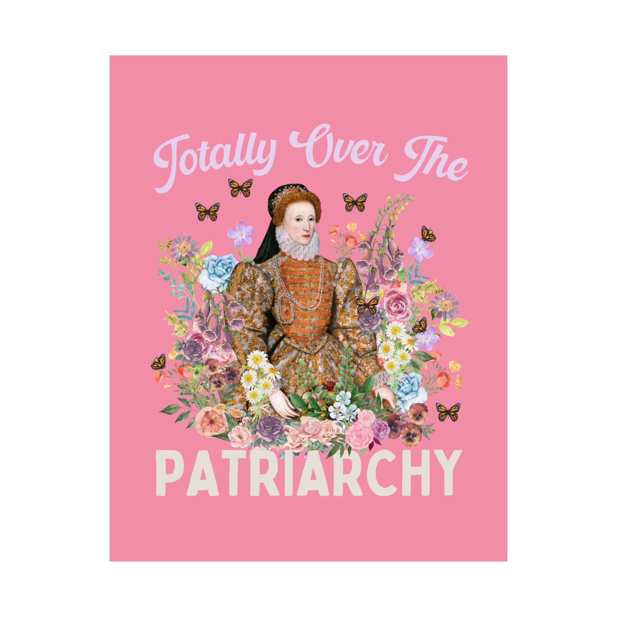 Funny History Poster, English History Professor: Totally Over The Patriarchy, Floral Cottagecore Poster, Queen Elizabeth I, Tudor History - Opal and June