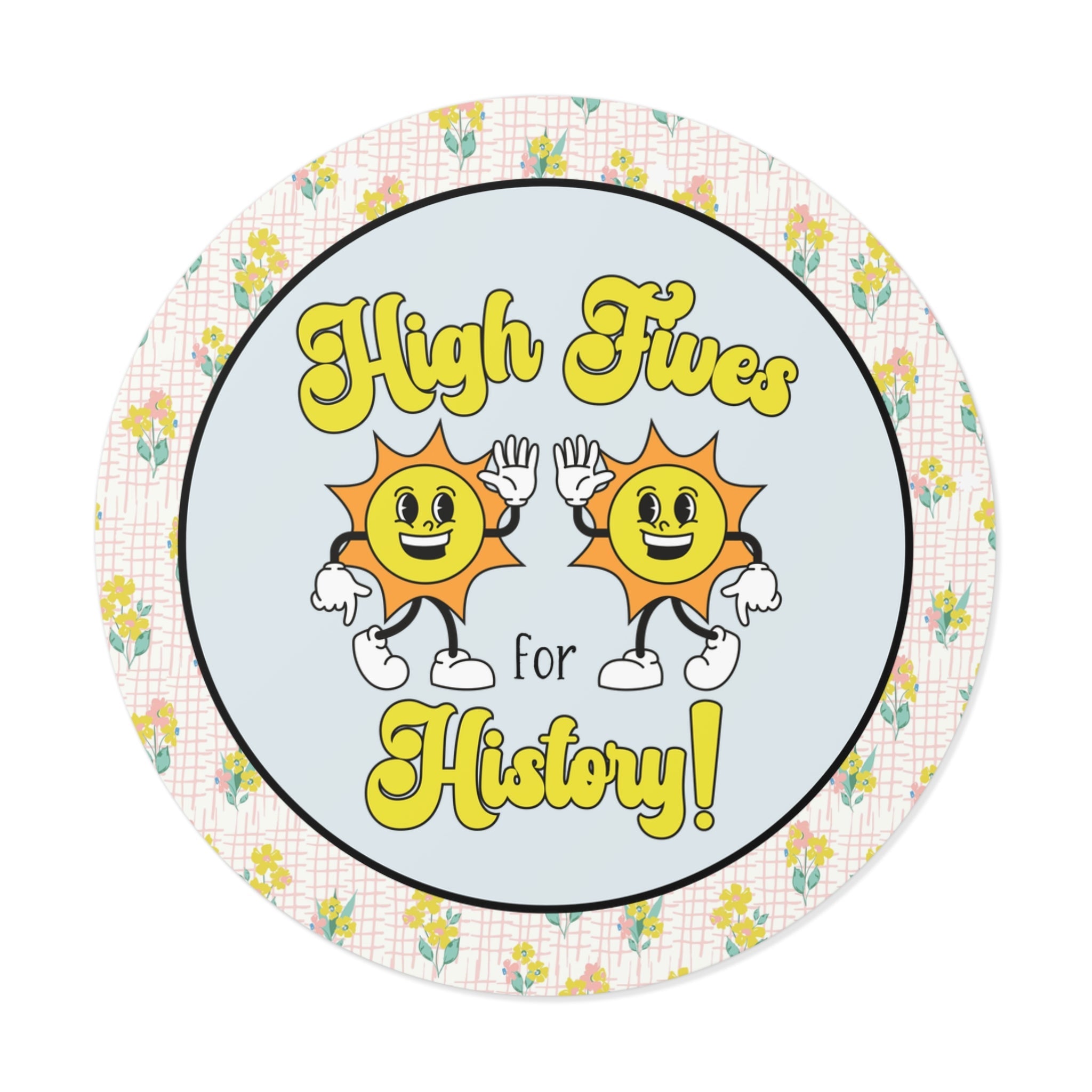 Funny History Sticker for History Teacher or Friend Who Loves Social Studies: High Fives for History! | Cute History Professor Sticker - Opal and June