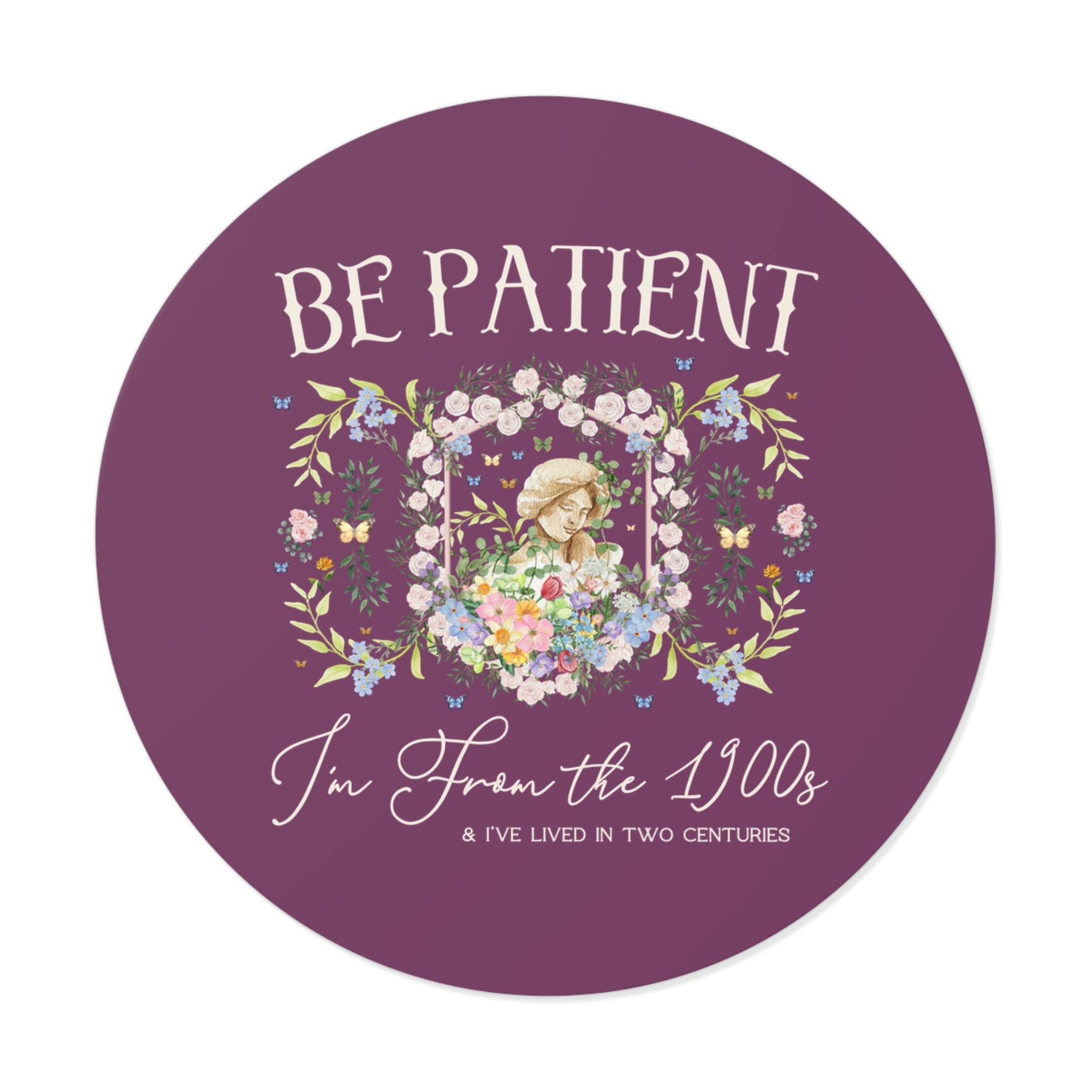 Funny History Sticker: Please Be Patient I'm From the 1900s, Silly Womens History Gift for Historian Who Loves Classic History, Funny Jokes - Opal and June