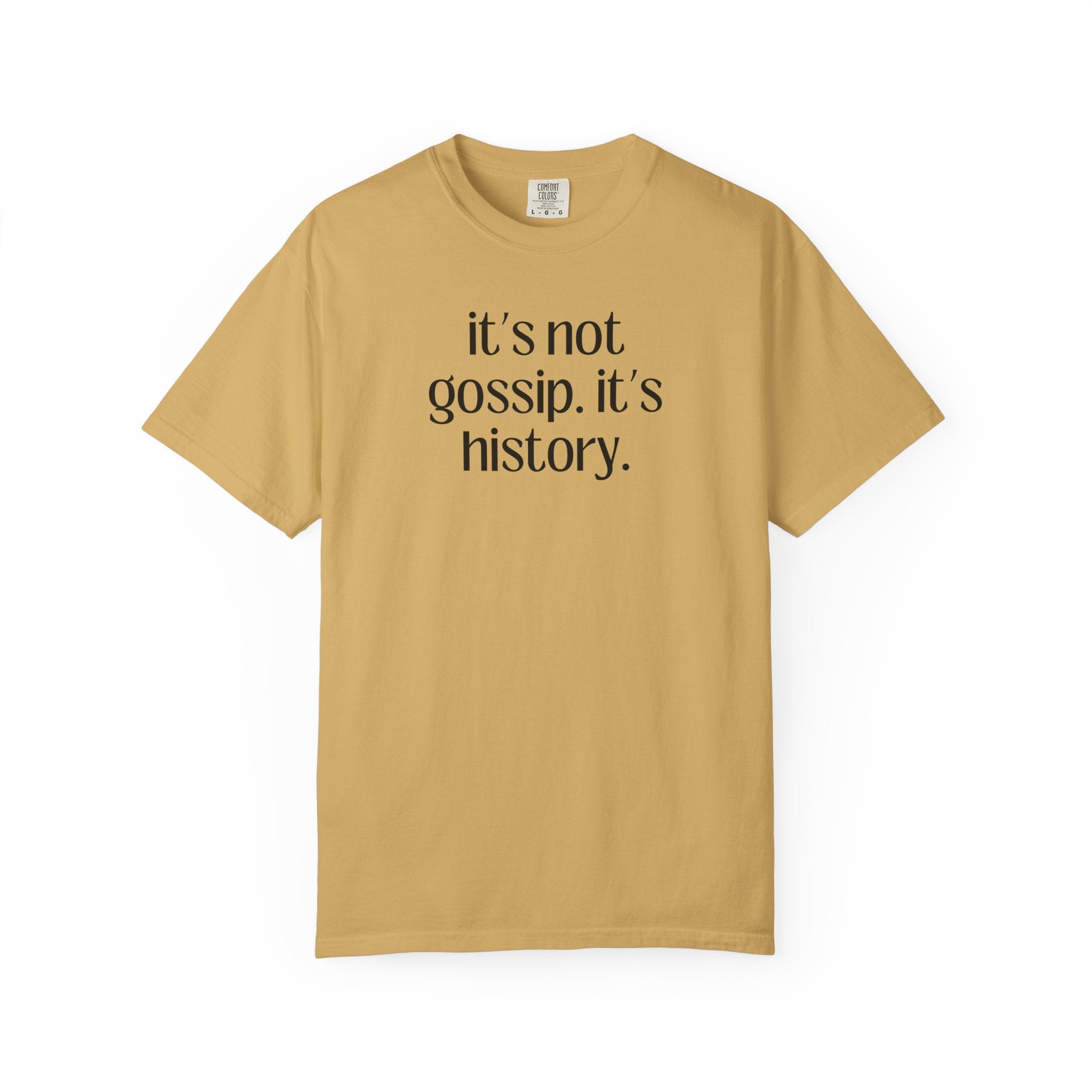 Funny History Teacher Tee: It's Not Gossip It's History, Silly Friend Gift for Friend Who Loves Social Studies, History Professor T-Shirt - Opal and June