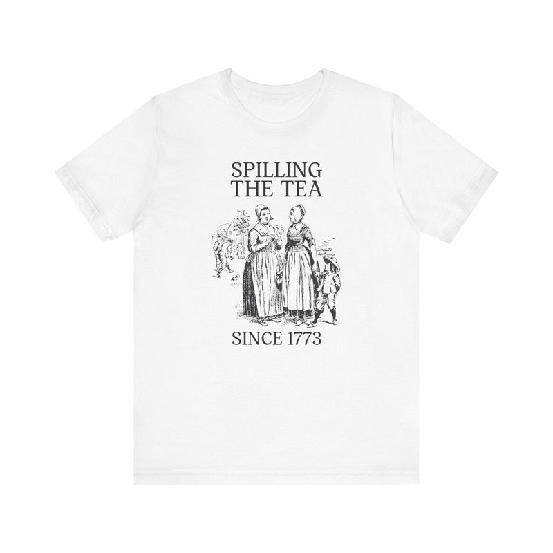 Funny History Tee: Spilling The Tea Since 1773 - Opal and June