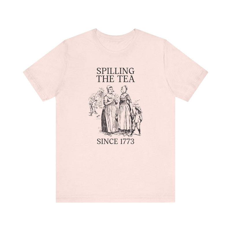 Funny History Tee: Spilling The Tea Since 1773 - Opal and June