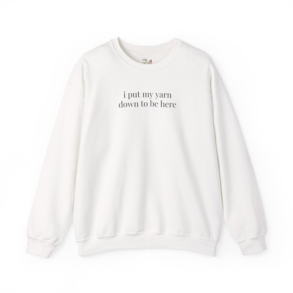 Funny Knitting Sweatshirt for Mama or Grandma, Friend Who Knits, Mother's Day Gift for Moms Who Knit or Crochet, Put My Yarn Down to Be Here - Opal and June