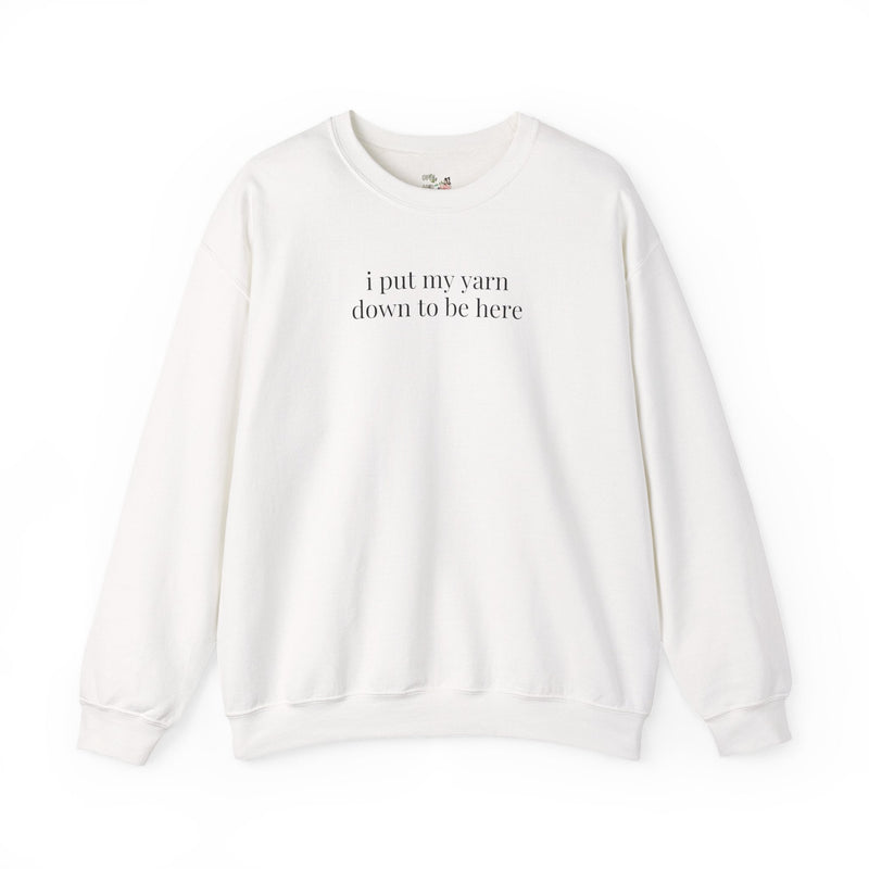 Funny Knitting Sweatshirt for Mama or Grandma, Friend Who Knits, Mother's Day Gift for Moms Who Knit or Crochet, Put My Yarn Down to Be Here - Opal and June