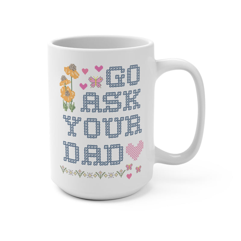 Funny Mama 15 Oz Coffee Mug, Eclectic Grandma Vibes: Go Ask Your Dad, Silly Mom Coffee Mug, 90s Aesthetic, Funny Sarcastic Mug with Flowers - Opal and June