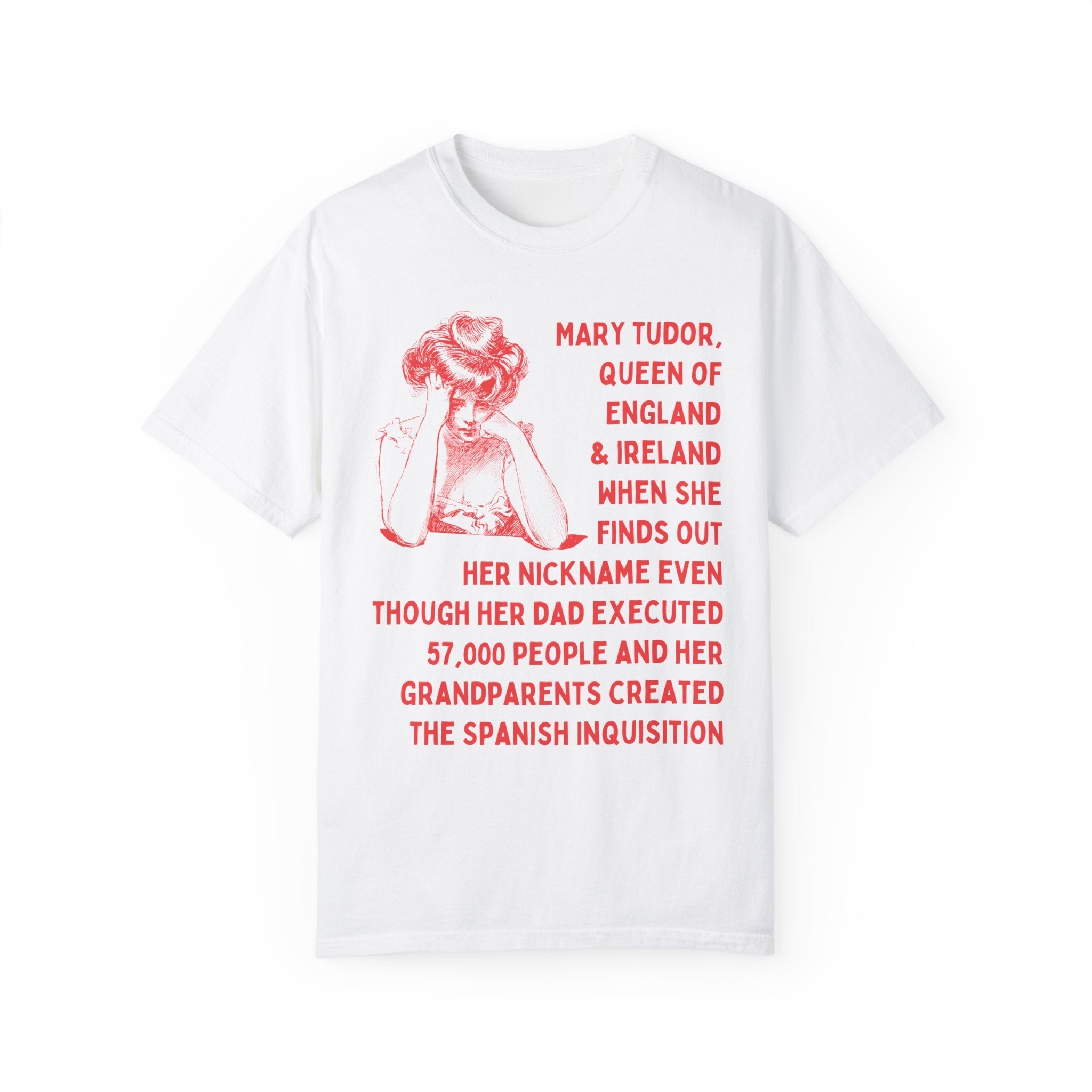 Funny Mary Tudor Tee Shirt for Historian Who Loves European History, British History Shirt for History Major, Graduation Gift, Famous Queens - Opal and June