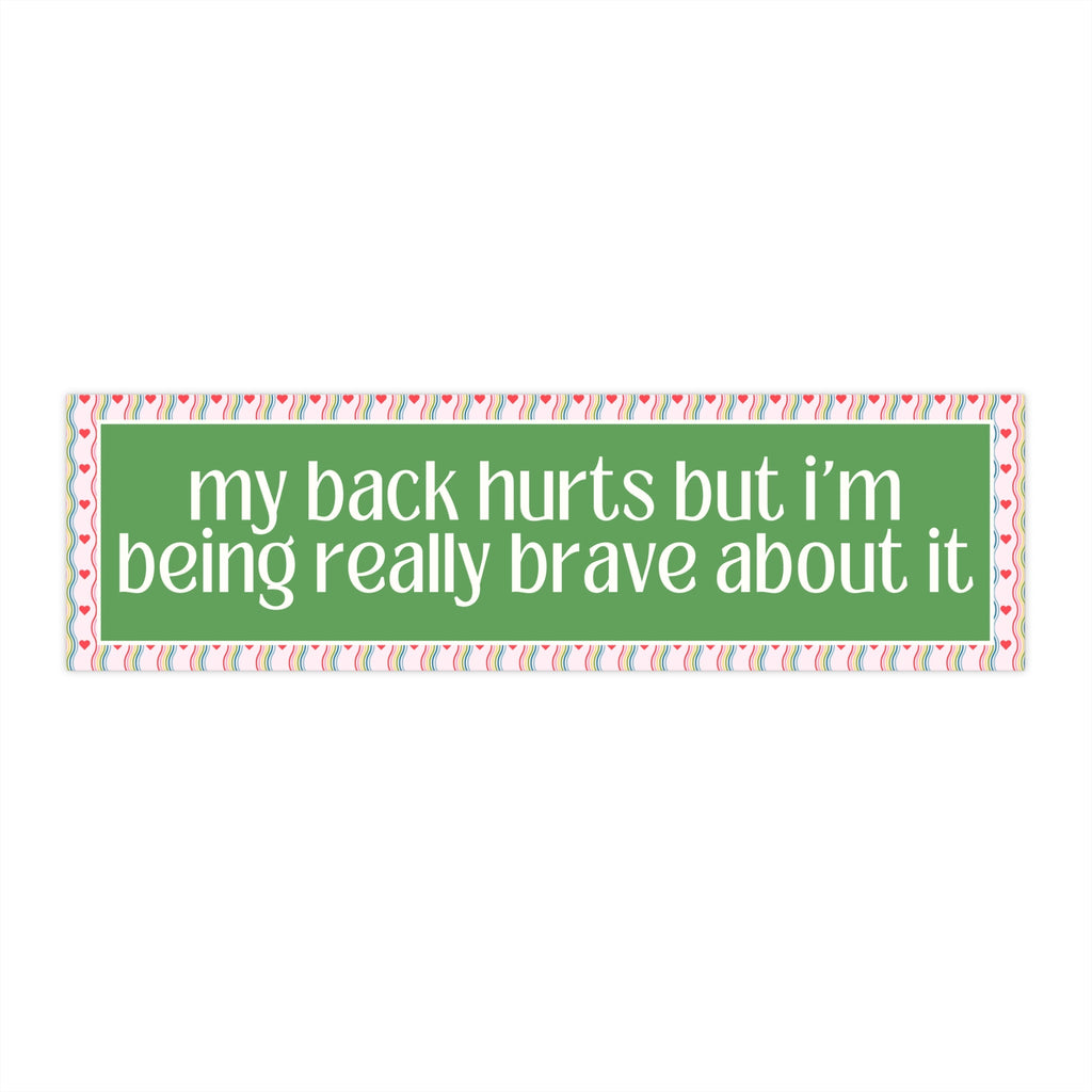 Funny My Back Hurts Bumper Sticker, Funny Saying Fibromyalgia Gift, Thirty or Fortieth Birthday Gift, Cute Unhinged Mother's Day Present - Opal and June