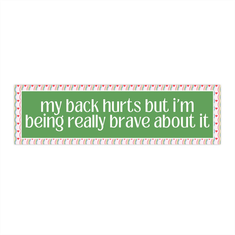 Funny My Back Hurts Bumper Sticker, Funny Saying Fibromyalgia Gift, Thirty or Fortieth Birthday Gift, Cute Unhinged Mother's Day Present - Opal and June