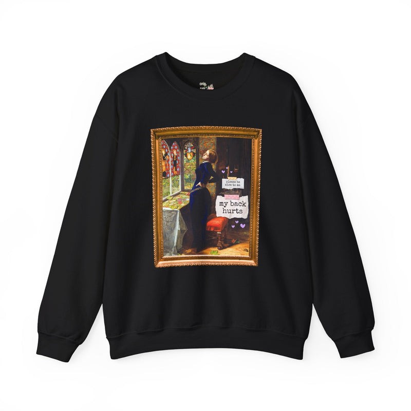 Funny My Back Hurts Sweatshirt, Art Historian, Mariana John Everett Millais, Silly Thirty or Fortieth Birthday Gift, Unhinged Mother's Day - Opal and June