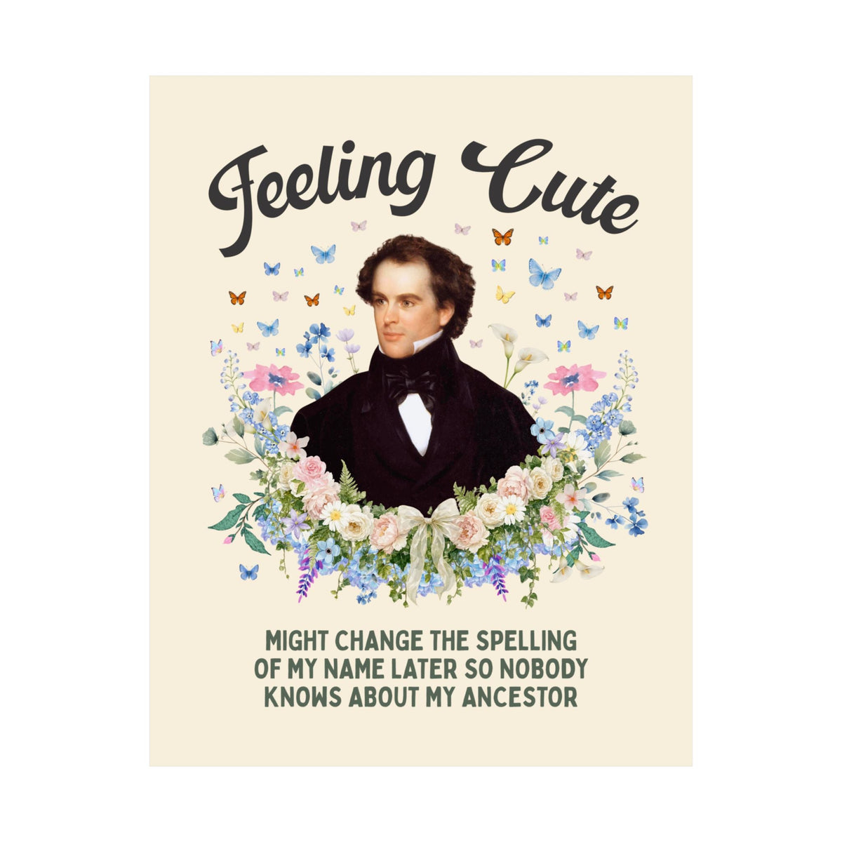 Funny Nathaniel Hawthorne Wall Decor: Feeling Cute Might Change the Spelling of My Name Later, Salem Massachusetts History Buff Gift - Opal and June