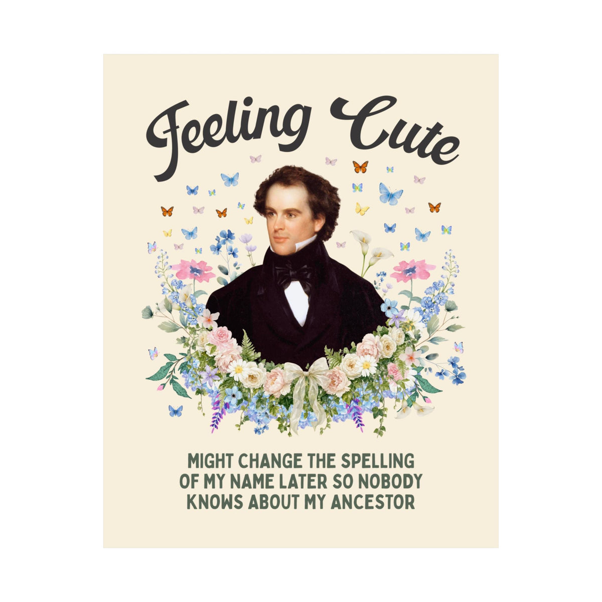 Funny Nathaniel Hawthorne Wall Decor: Feeling Cute Might Change the Spelling of My Name Later, Salem Massachusetts History Buff Gift - Opal and June