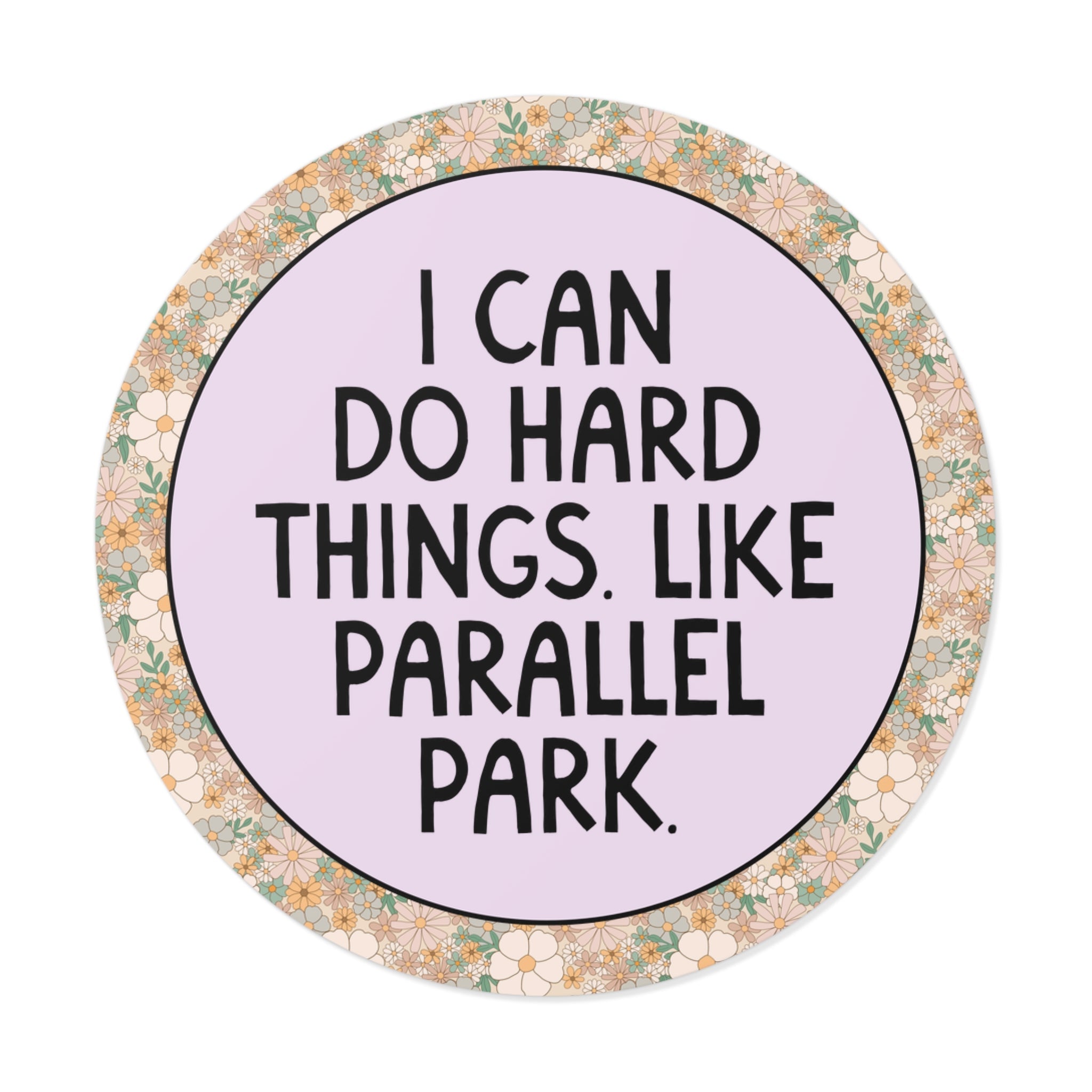 Funny Nervous Driver Sticker: I Can Do Hard Things Like Parallel Park - Opal and June