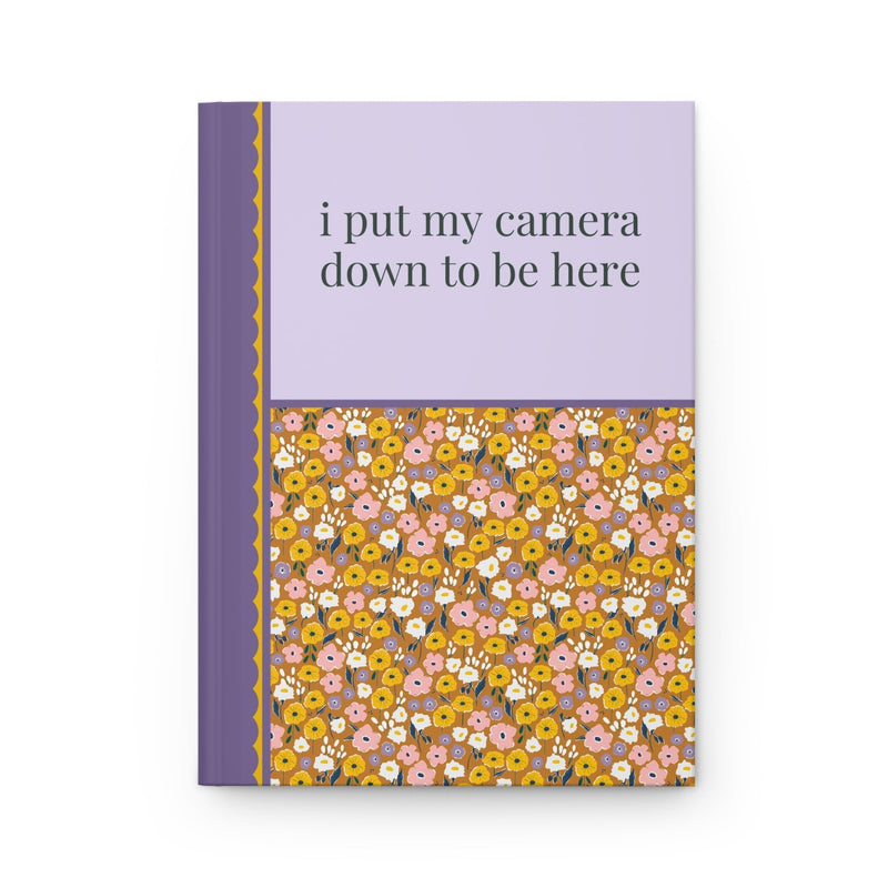 Funny Photographer Journal, Wedding Photographer or Photography Major: I Put My Camera Down to Be Here, Funny Saying Videographer Gift - Opal and June