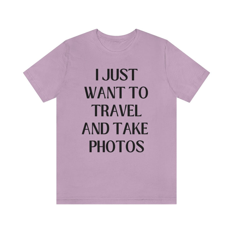 Funny Photographer Tee: I Just Want to Travel and Take Photos - Opal and June