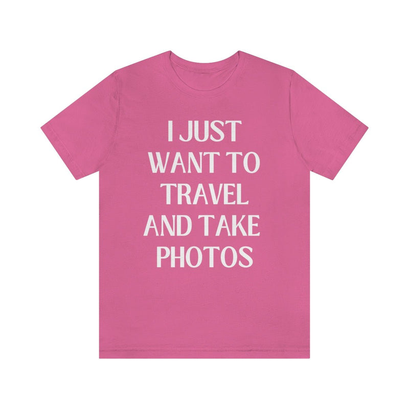 Funny Photographer Tee: I Just Want to Travel and Take Photos - Opal and June