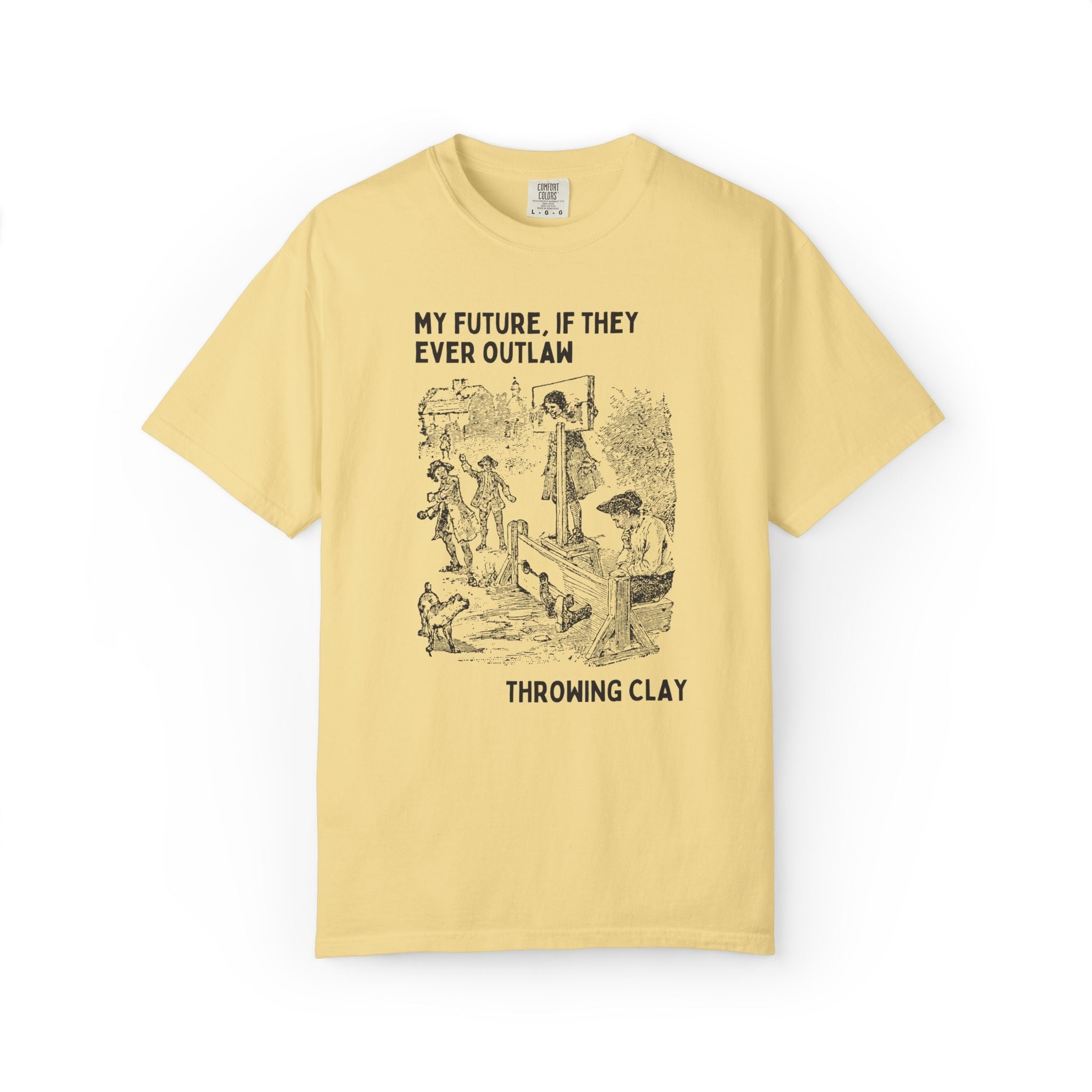 Funny Pottery Lover Tee Shirt for Ceramic Artist, Pottery Teacher: My Future if They Ever Outlaw Throwing Clay, Silly College Art Teacher T - Opal and June