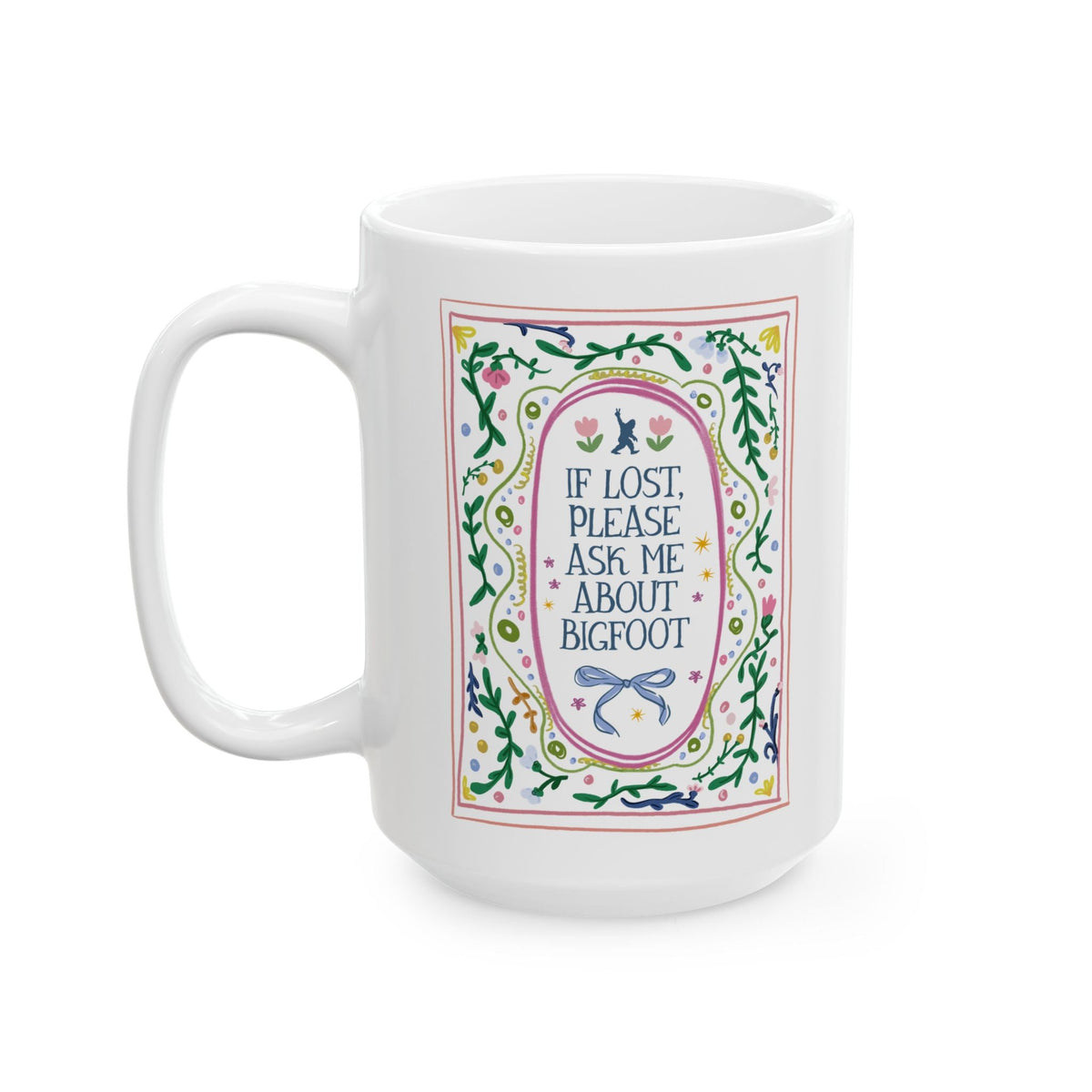 Funny Sasquatch Lover Coffee Mug: If Lost Please Ask Me About Bigfoot | Funny Nature Lover Mysterious History Buff Gift for Animal Lover or Hiker - Opal and June