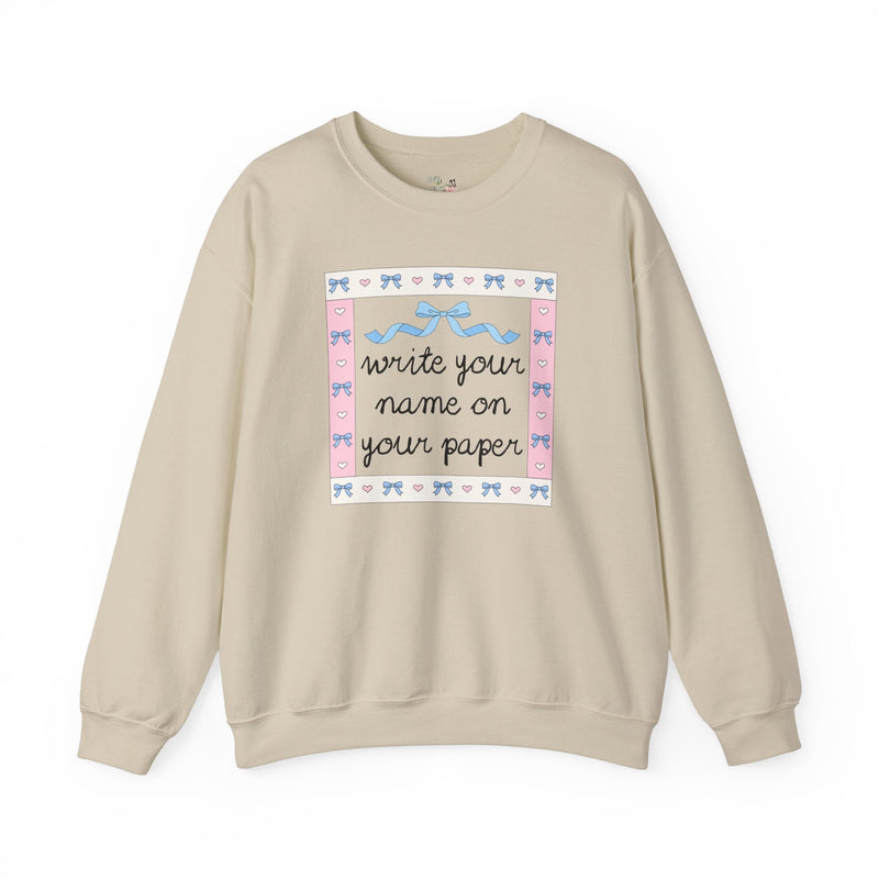 Funny Saying Teacher Sweatshirt: Write Your Name on Your Paper, Silly Teaching Assistant Shirt, Elementary Education Major Graduation Gift - Opal and June
