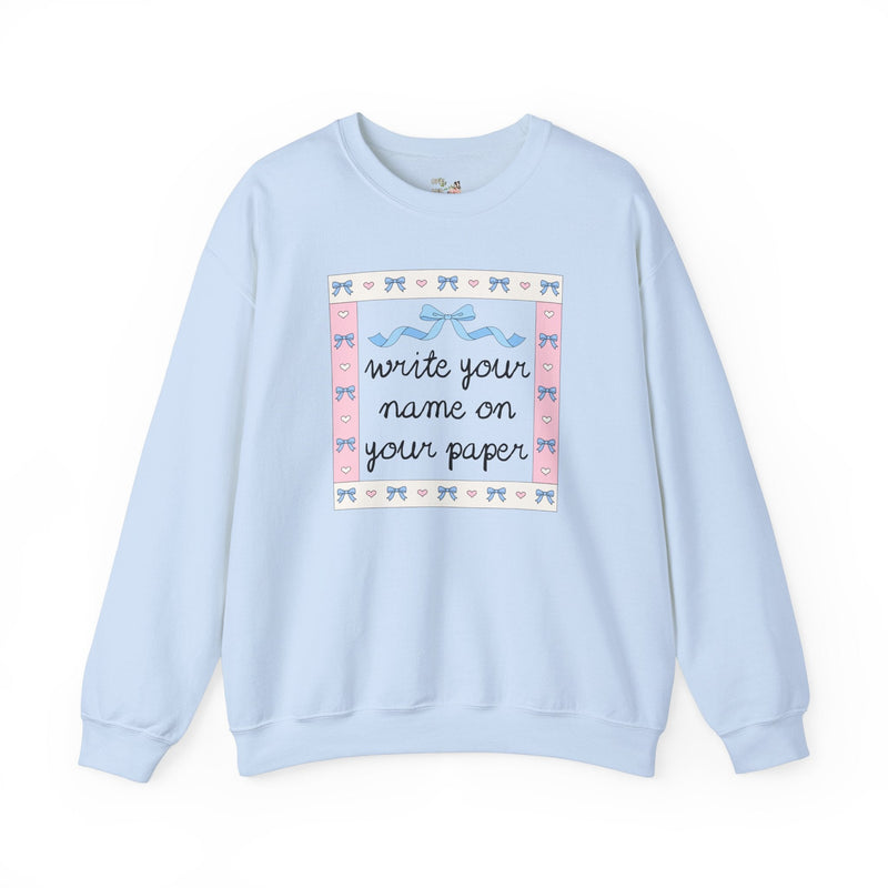Funny Saying Teacher Sweatshirt: Write Your Name on Your Paper, Silly Teaching Assistant Shirt, Elementary Education Major Graduation Gift - Opal and June