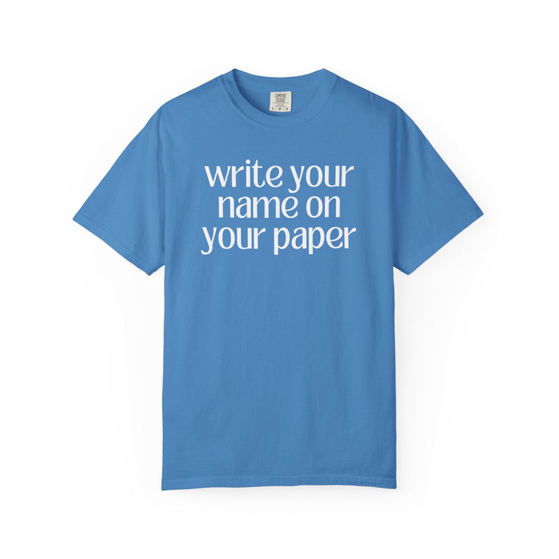 Funny Saying Teacher Tee: Write Your Name On Your Paper, Silly High School Teacher Shirt, ELA or Social Studies Teacher, Future Teacher Gift - Opal and June