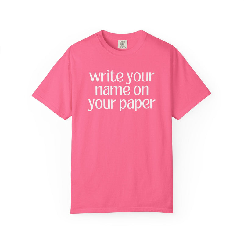 Funny Saying Teacher Tee: Write Your Name On Your Paper, Silly High School Teacher Shirt, ELA or Social Studies Teacher, Future Teacher Gift - Opal and June