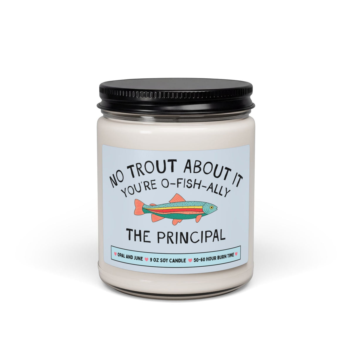 Funny School Principal Gift for Principal Who Loves Fishing or Nature: No Trout About It You're the Principal, Elementary School Principal - Opal and June