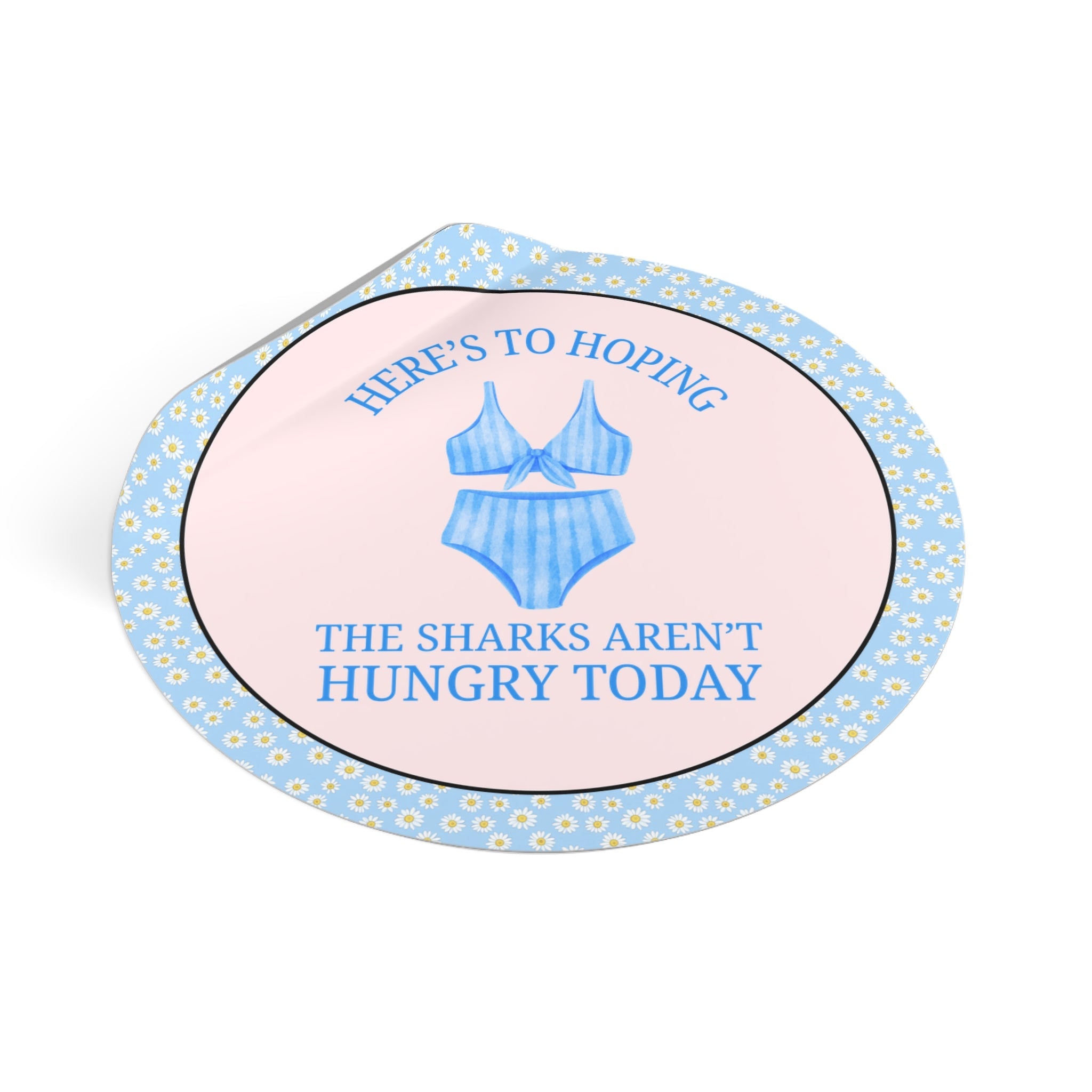 Funny Shark Sticker for Women: Heres to Hoping the Sharks Aren't Hungry Today - Opal and June