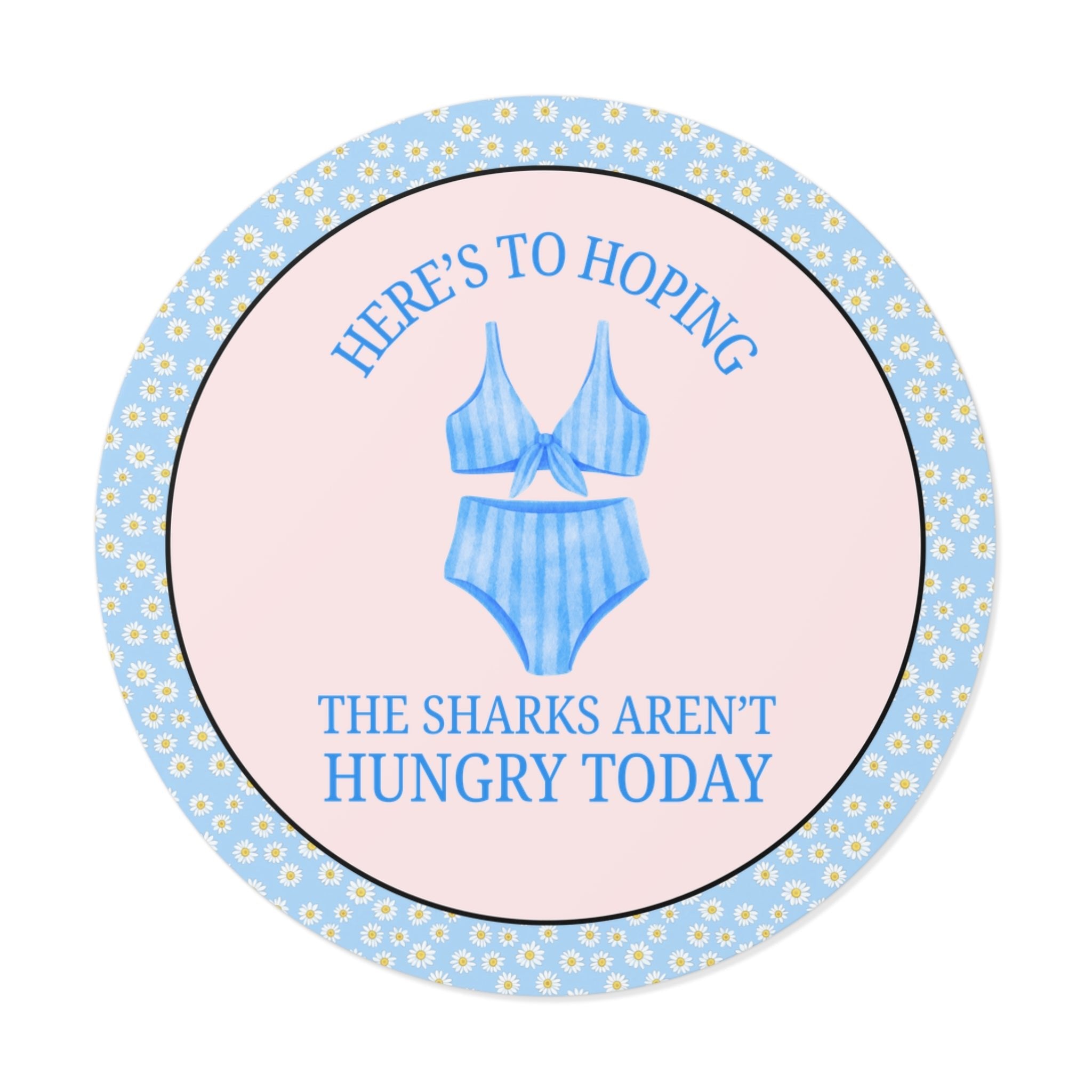 Funny Shark Sticker for Women: Heres to Hoping the Sharks Aren't Hungry Today - Opal and June